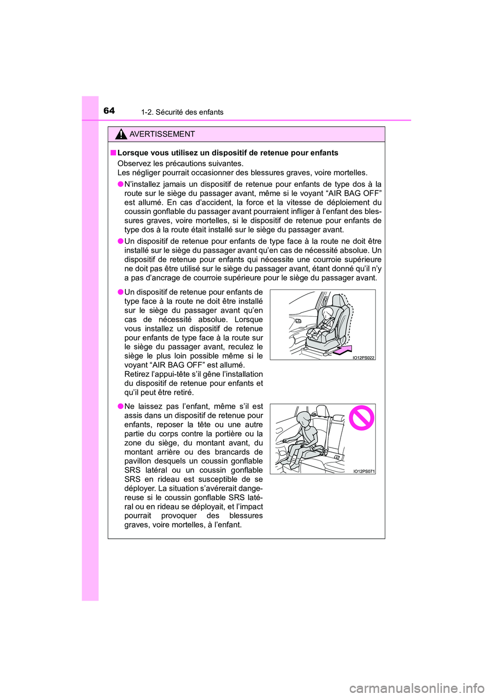 TOYOTA PRIUS PRIME 2020 Manuel du propriétaire (in French) 641-2. Sécurité des enfants
PRIUS PRIME_OM_OM47C77D_(D)
AVERTISSEMENT
■Lorsque vous utilisez un dispositif de retenue pour enfants
Observez les précautions suivantes.
Les négliger pourrait occa TOYOTA PRIUS PRIME 2020 Manuel du propriétaire (in French) 641-2. Sécurité des enfants
PRIUS PRIME_OM_OM47C77D_(D)
AVERTISSEMENT
■Lorsque vous utilisez un dispositif de retenue pour enfants
Observez les précautions suivantes.
Les négliger pourrait occa