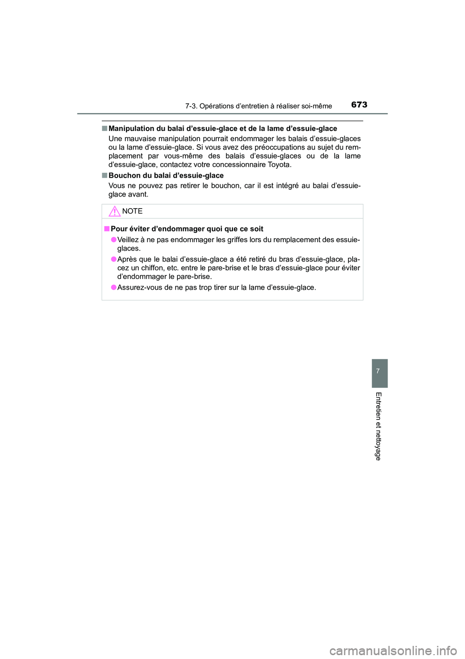 TOYOTA PRIUS PRIME 2020 Manuel du propriétaire (in French) PRIUS PRIME_OM_OM47C77D_(D)
6737-3. Opérations d’entretien à réaliser soi-même
7
Entretien et nettoyage
■Manipulation du balai d’essuie-glace et de la lame d’essuie-glace
Une mauvaise mani TOYOTA PRIUS PRIME 2020 Manuel du propriétaire (in French) PRIUS PRIME_OM_OM47C77D_(D)
6737-3. Opérations d’entretien à réaliser soi-même
7
Entretien et nettoyage
■Manipulation du balai d’essuie-glace et de la lame d’essuie-glace
Une mauvaise mani