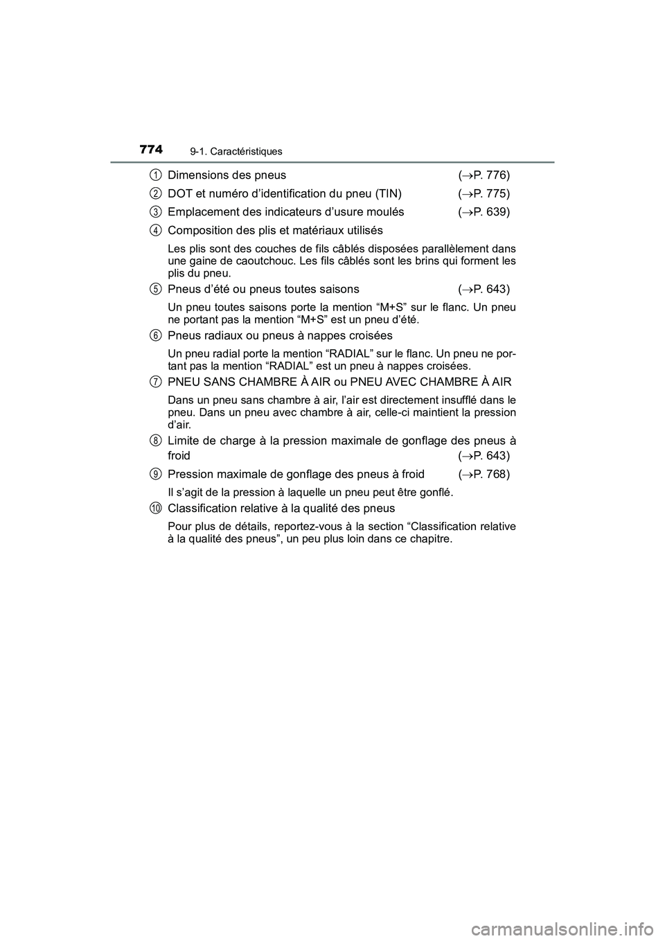 TOYOTA PRIUS PRIME 2020 Manuel du propriétaire (in French) 774
PRIUS PRIME_OM_OM47C77D_(D)
9-1. Caractéristiques
Dimensions des pneus( P. 776)
DOT et numéro d’identification du pneu (TIN) ( P. 775)
Emplacement des indicateurs d’usure moulés ( TOYOTA PRIUS PRIME 2020 Manuel du propriétaire (in French) 774
PRIUS PRIME_OM_OM47C77D_(D)
9-1. Caractéristiques
Dimensions des pneus( P. 776)
DOT et numéro d’identification du pneu (TIN) ( P. 775)
Emplacement des indicateurs d’usure moulés (