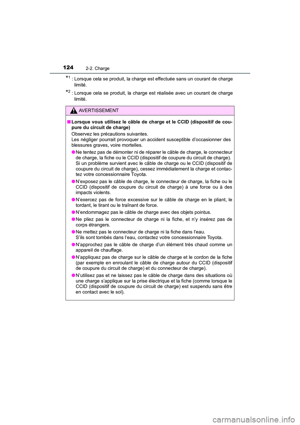 TOYOTA PRIUS PRIME 2019 Manuel du propriétaire (in French) 124
PRIUS PRIME_OM_OM47D13D_(D)
2-2. Charge
*1: Lorsque cela se produit, la charge est effectuée sans un courant de chargelimité.
*2 : Lorsque cela se produit, la charge est réalisée avec un coura TOYOTA PRIUS PRIME 2019 Manuel du propriétaire (in French) 124
PRIUS PRIME_OM_OM47D13D_(D)
2-2. Charge
*1: Lorsque cela se produit, la charge est effectuée sans un courant de chargelimité.
*2 : Lorsque cela se produit, la charge est réalisée avec un coura