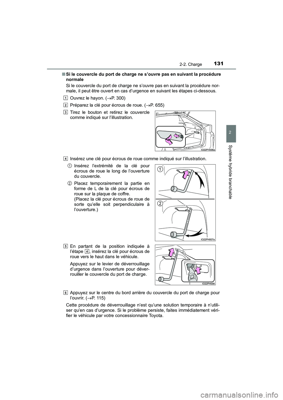 TOYOTA PRIUS PRIME 2019 Manuel du propriétaire (in French) PRIUS PRIME_OM_OM47D13D_(D)
1312-2. Charge
2
Système hybride branchable
■Si le couvercle du port de charge ne s’ouvre pas en suivant la procédure
normale
Si le couvercle du port de charge ne s TOYOTA PRIUS PRIME 2019 Manuel du propriétaire (in French) PRIUS PRIME_OM_OM47D13D_(D)
1312-2. Charge
2
Système hybride branchable
■Si le couvercle du port de charge ne s’ouvre pas en suivant la procédure
normale
Si le couvercle du port de charge ne s