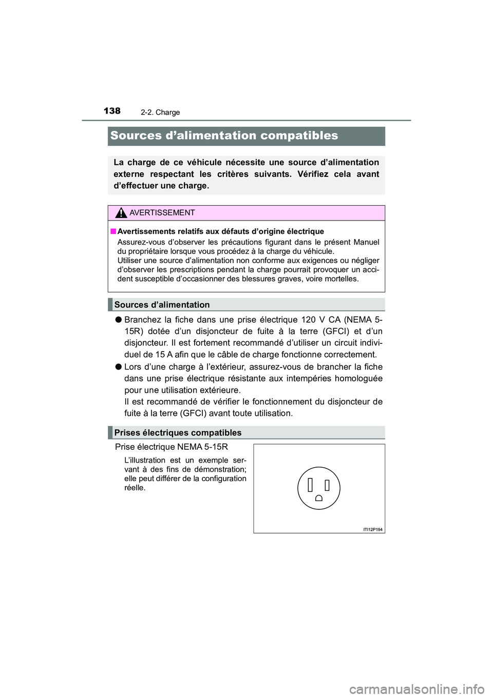 TOYOTA PRIUS PRIME 2019 Manuel du propriétaire (in French) 138
PRIUS PRIME_OM_OM47D13D_(D)
2-2. Charge
Sources d’alimentation compatibles
●Branchez la fiche dans une prise électrique 120 V CA (NEMA 5-
15R) dotée d’un disjoncteur de fuite à la terre ( TOYOTA PRIUS PRIME 2019 Manuel du propriétaire (in French) 138
PRIUS PRIME_OM_OM47D13D_(D)
2-2. Charge
Sources d’alimentation compatibles
●Branchez la fiche dans une prise électrique 120 V CA (NEMA 5-
15R) dotée d’un disjoncteur de fuite à la terre (
