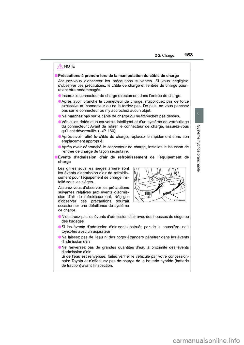 TOYOTA PRIUS PRIME 2019 Manuel du propriétaire (in French) PRIUS PRIME_OM_OM47D13D_(D)
1532-2. Charge
2
Système hybride branchable
NOTE
■Précautions à prendre lors de la manipulation du câble de charge
Assurez-vous d’observer les précautions suivant TOYOTA PRIUS PRIME 2019 Manuel du propriétaire (in French) PRIUS PRIME_OM_OM47D13D_(D)
1532-2. Charge
2
Système hybride branchable
NOTE
■Précautions à prendre lors de la manipulation du câble de charge
Assurez-vous d’observer les précautions suivant