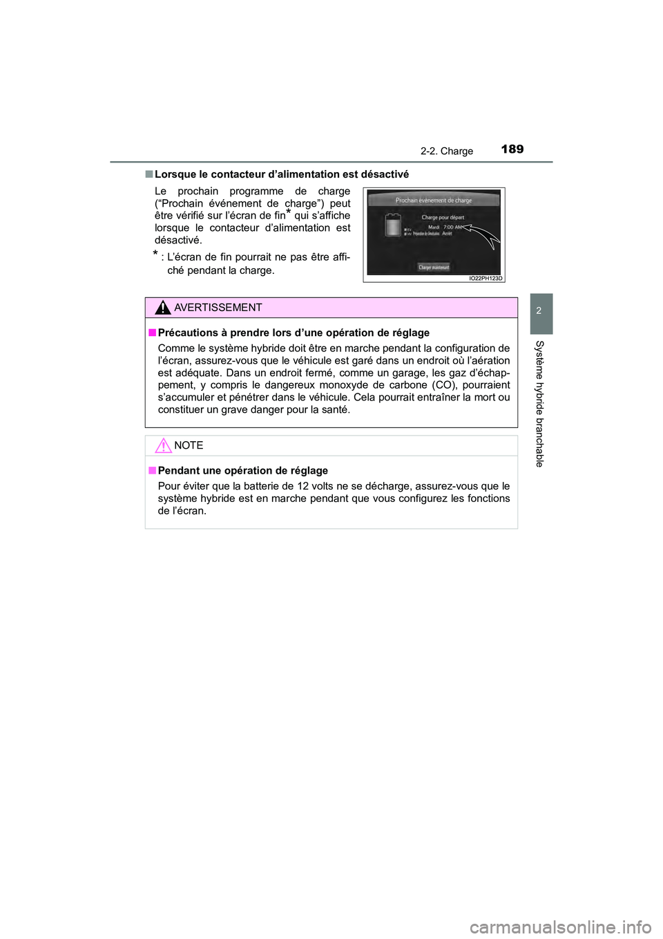 TOYOTA PRIUS PRIME 2019 Manuel du propriétaire (in French) PRIUS PRIME_OM_OM47D13D_(D)
1892-2. Charge
2
Système hybride branchable
■Lorsque le contacteur d’alimentation est désactivé
Le prochain programme de charge
(“Prochain événement de charge” TOYOTA PRIUS PRIME 2019 Manuel du propriétaire (in French) PRIUS PRIME_OM_OM47D13D_(D)
1892-2. Charge
2
Système hybride branchable
■Lorsque le contacteur d’alimentation est désactivé
Le prochain programme de charge
(“Prochain événement de charge”