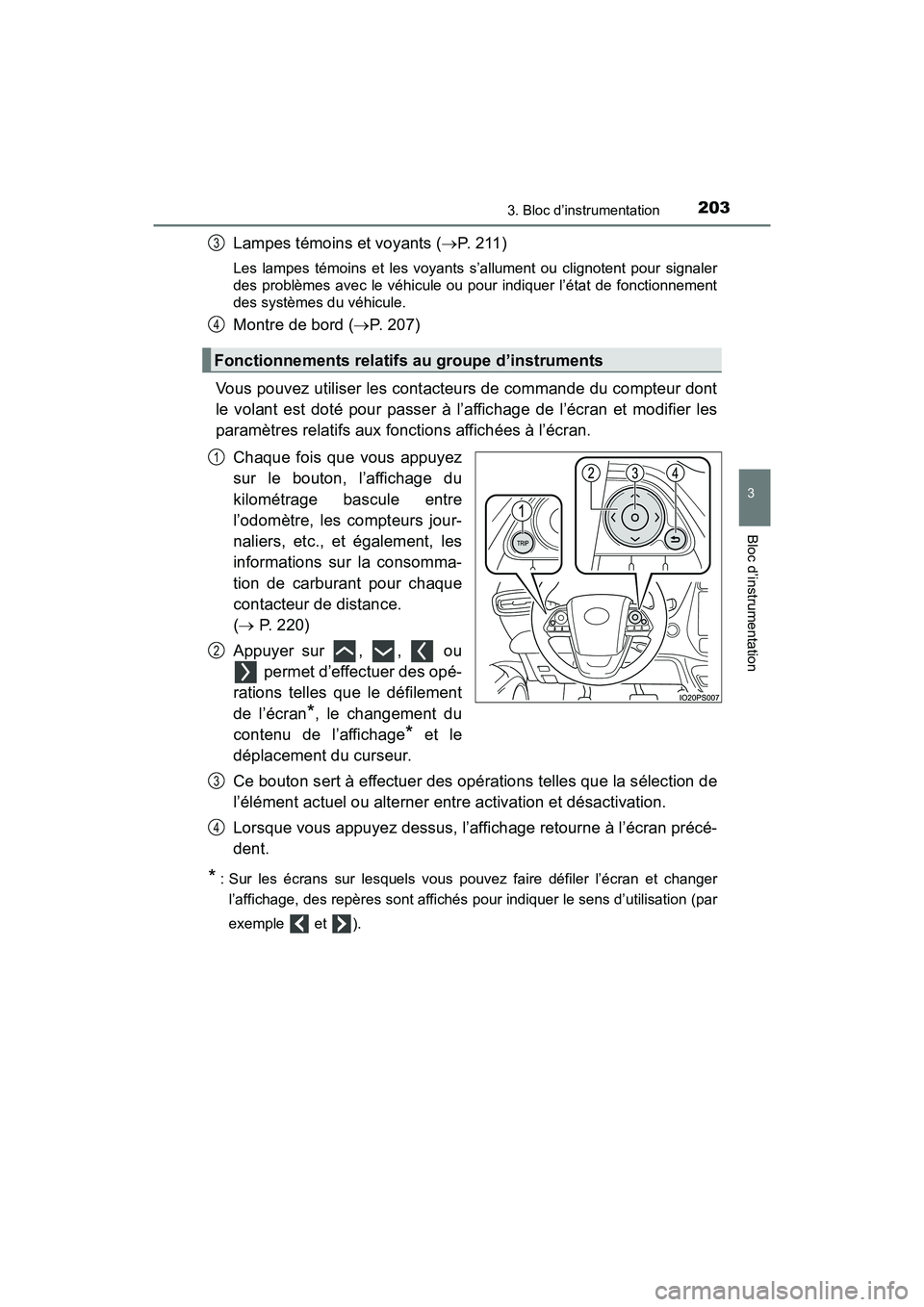 TOYOTA PRIUS PRIME 2019 Manuel du propriétaire (in French) PRIUS PRIME_OM_OM47D13D_(D)
2033. Bloc d’instrumentation
3
Bloc d’instrumentation
Lampes témoins et voyants (P. 211)
Les lampes témoins et les voyants s’allument ou clignotent pour signaler TOYOTA PRIUS PRIME 2019 Manuel du propriétaire (in French) PRIUS PRIME_OM_OM47D13D_(D)
2033. Bloc d’instrumentation
3
Bloc d’instrumentation
Lampes témoins et voyants (P. 211)
Les lampes témoins et les voyants s’allument ou clignotent pour signaler