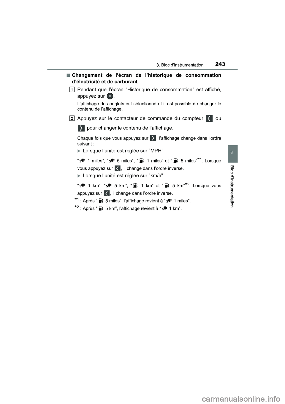 TOYOTA PRIUS PRIME 2019 Manuel du propriétaire (in French) PRIUS PRIME_OM_OM47D13D_(D)
2433. Bloc d’instrumentation
3
Bloc d’instrumentation
■Changement de l’écran de l’historique de consommation
d’électricité et de carburantPendant que l’éc TOYOTA PRIUS PRIME 2019 Manuel du propriétaire (in French) PRIUS PRIME_OM_OM47D13D_(D)
2433. Bloc d’instrumentation
3
Bloc d’instrumentation
■Changement de l’écran de l’historique de consommation
d’électricité et de carburantPendant que l’éc