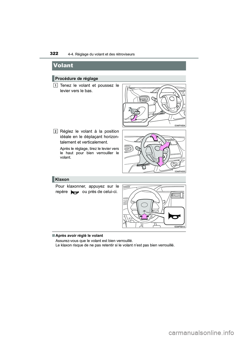 TOYOTA PRIUS PRIME 2019 Manuel du propriétaire (in French) 3224-4. Réglage du volant et des rétroviseurs
PRIUS PRIME_OM_OM47D13D_(D)
Volant
Tenez le volant et poussez le
levier vers le bas.
Réglez le volant à la position
idéale en le déplaçant horizon- TOYOTA PRIUS PRIME 2019 Manuel du propriétaire (in French) 3224-4. Réglage du volant et des rétroviseurs
PRIUS PRIME_OM_OM47D13D_(D)
Volant
Tenez le volant et poussez le
levier vers le bas.
Réglez le volant à la position
idéale en le déplaçant horizon-