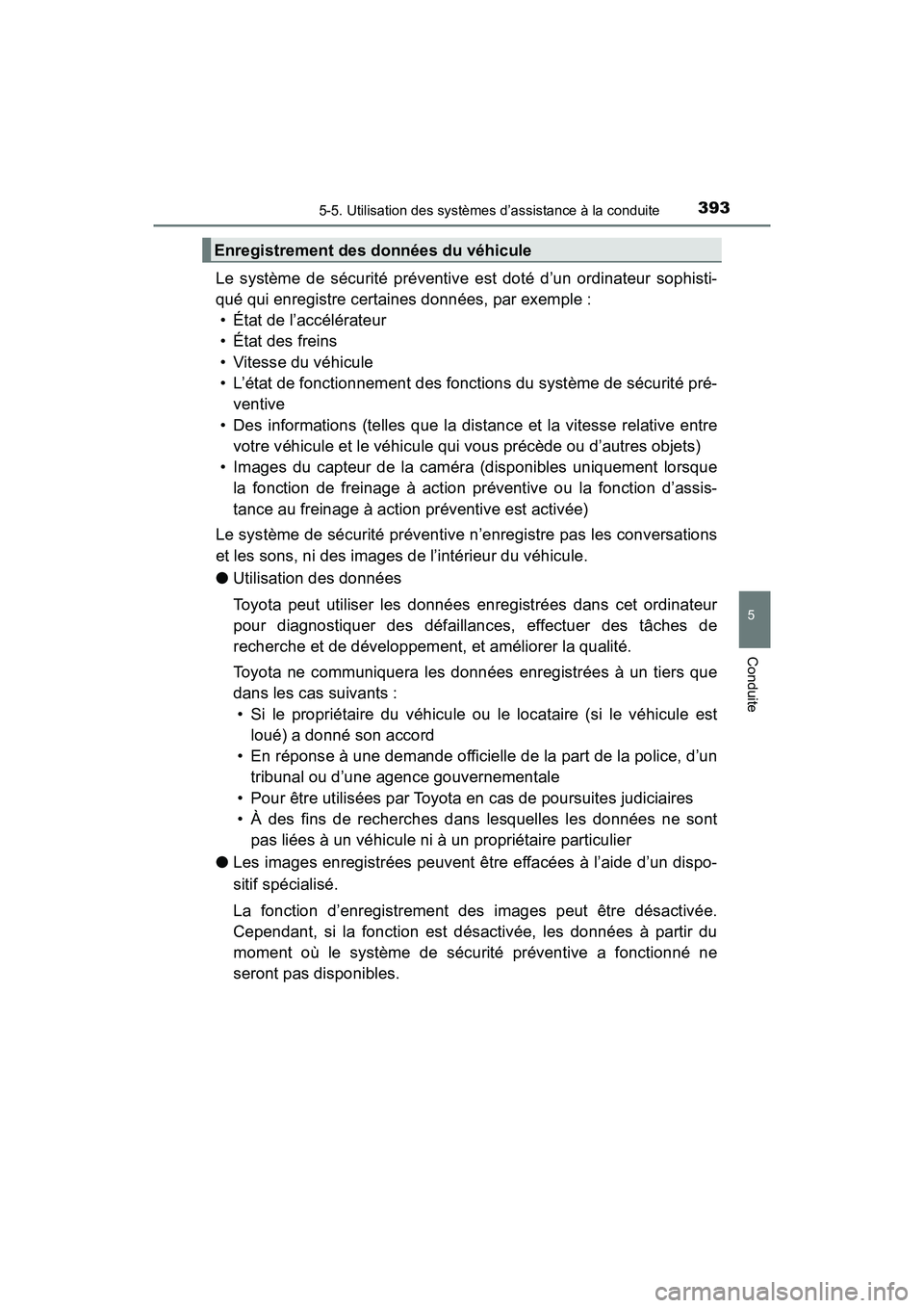 TOYOTA PRIUS PRIME 2019 Manuel du propriétaire (in French) PRIUS PRIME_OM_OM47D13D_(D)
3935-5. Utilisation des systèmes d’assistance à la conduite
5
Conduite
Le système de sécurité préventive est doté d’un ordinateur sophisti-
qué qui enregistre c TOYOTA PRIUS PRIME 2019 Manuel du propriétaire (in French) PRIUS PRIME_OM_OM47D13D_(D)
3935-5. Utilisation des systèmes d’assistance à la conduite
5
Conduite
Le système de sécurité préventive est doté d’un ordinateur sophisti-
qué qui enregistre c