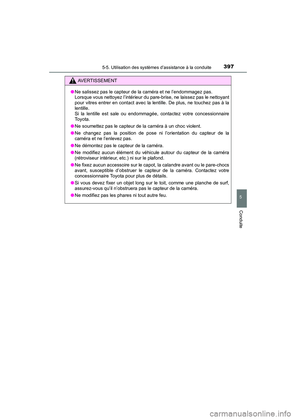 TOYOTA PRIUS PRIME 2019 Manuel du propriétaire (in French) PRIUS PRIME_OM_OM47D13D_(D)
3975-5. Utilisation des systèmes d’assistance à la conduite
5
Conduite
AVERTISSEMENT
●Ne salissez pas le capteur de la caméra et ne l’endommagez pas.
Lorsque vous TOYOTA PRIUS PRIME 2019 Manuel du propriétaire (in French) PRIUS PRIME_OM_OM47D13D_(D)
3975-5. Utilisation des systèmes d’assistance à la conduite
5
Conduite
AVERTISSEMENT
●Ne salissez pas le capteur de la caméra et ne l’endommagez pas.
Lorsque vous