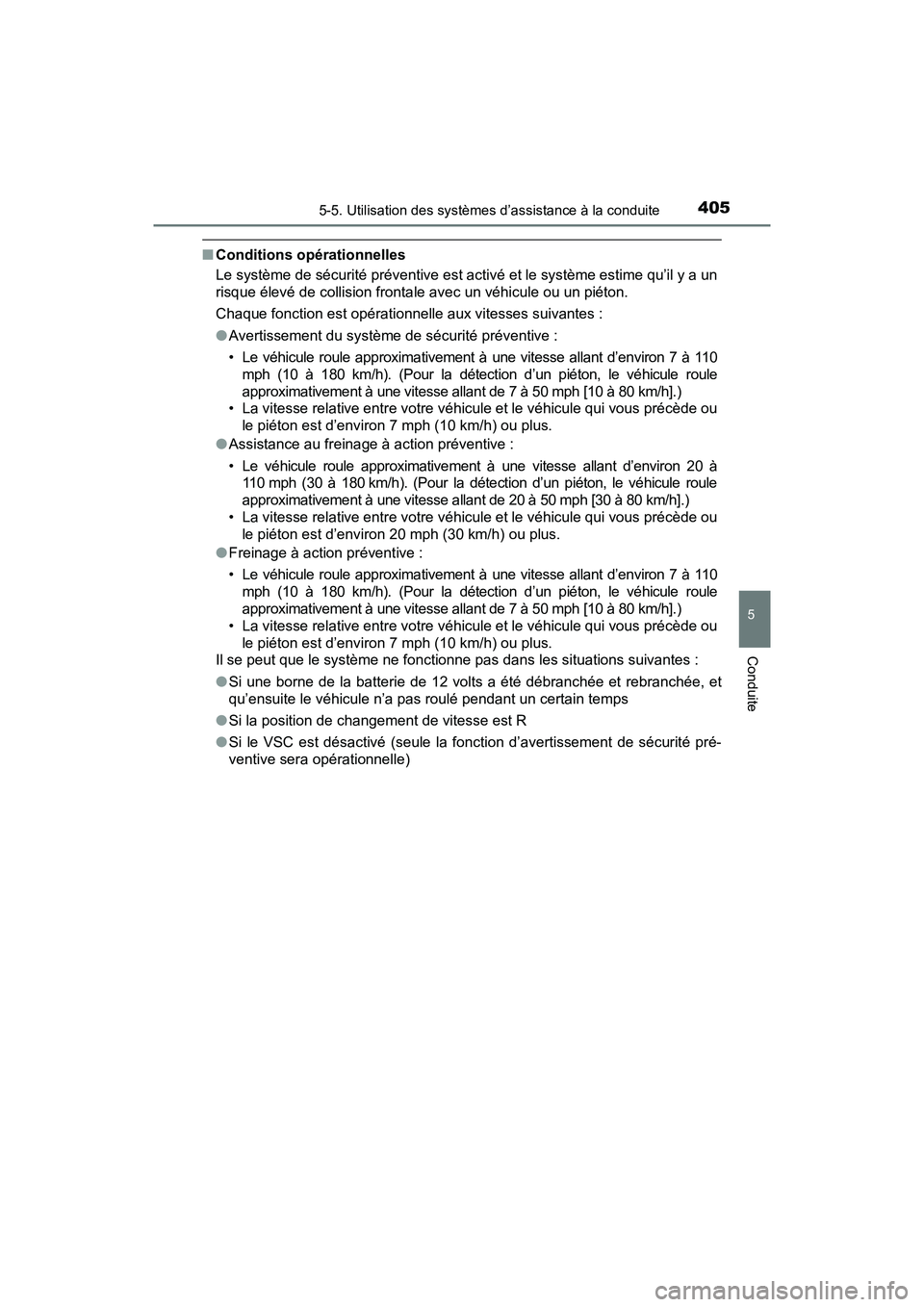 TOYOTA PRIUS PRIME 2019 Manuel du propriétaire (in French) PRIUS PRIME_OM_OM47D13D_(D)
4055-5. Utilisation des systèmes d’assistance à la conduite
5
Conduite
■Conditions opérationnelles
Le système de sécurité préventive est activé et le système e TOYOTA PRIUS PRIME 2019 Manuel du propriétaire (in French) PRIUS PRIME_OM_OM47D13D_(D)
4055-5. Utilisation des systèmes d’assistance à la conduite
5
Conduite
■Conditions opérationnelles
Le système de sécurité préventive est activé et le système e