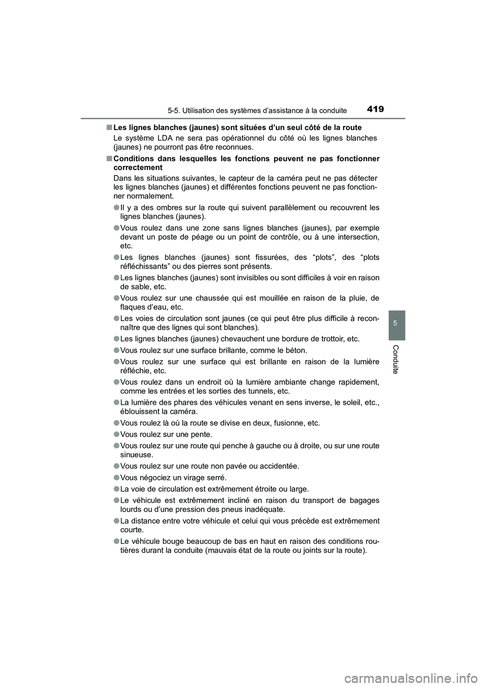 TOYOTA PRIUS PRIME 2019 Manuel du propriétaire (in French) PRIUS PRIME_OM_OM47D13D_(D)
4195-5. Utilisation des systèmes d’assistance à la conduite
5
Conduite
■Les lignes blanches (jaunes) sont si tuées d’un seul côté de la route
Le système LDA ne TOYOTA PRIUS PRIME 2019 Manuel du propriétaire (in French) PRIUS PRIME_OM_OM47D13D_(D)
4195-5. Utilisation des systèmes d’assistance à la conduite
5
Conduite
■Les lignes blanches (jaunes) sont si tuées d’un seul côté de la route
Le système LDA ne