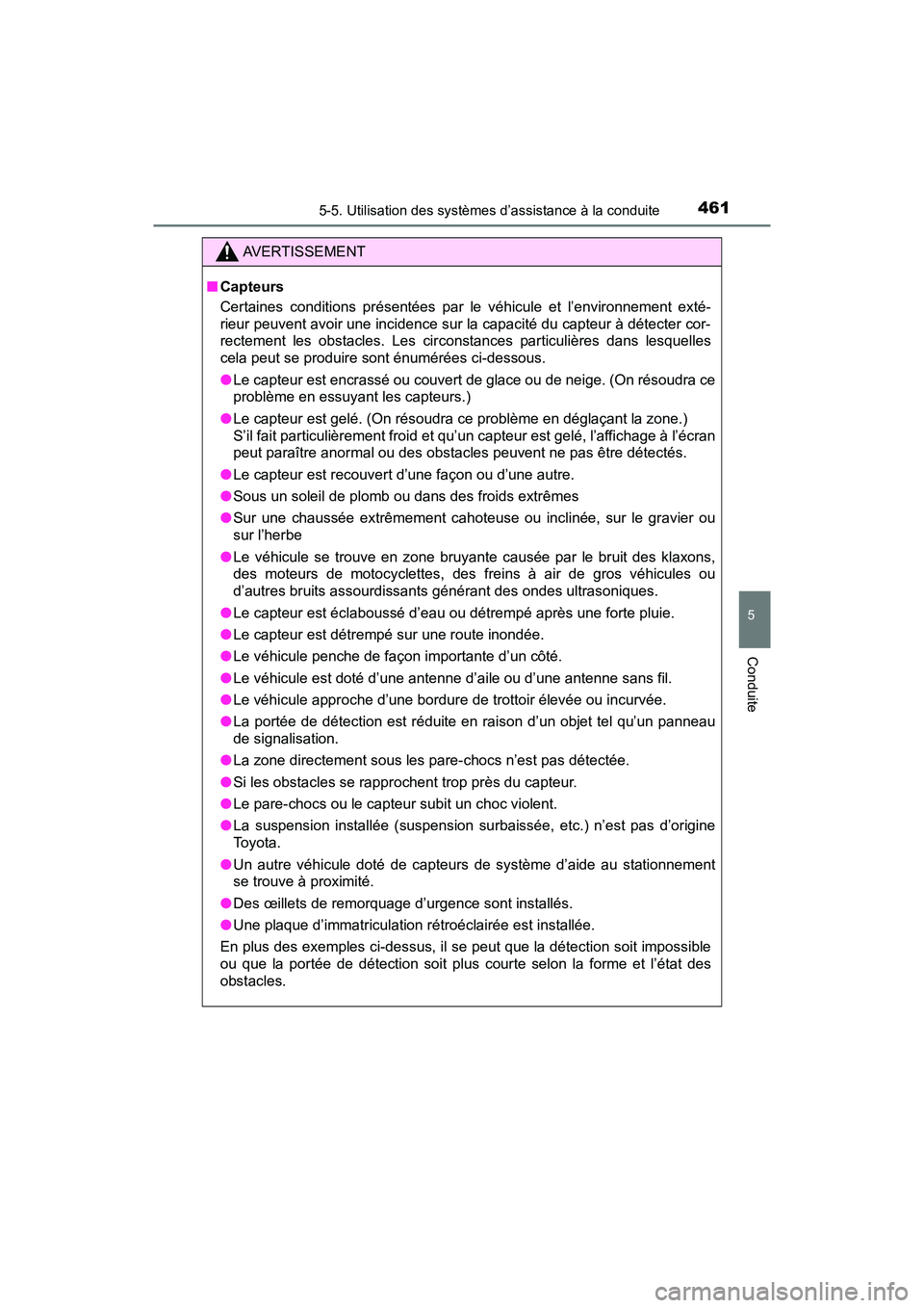 TOYOTA PRIUS PRIME 2019 Manuel du propriétaire (in French) PRIUS PRIME_OM_OM47D13D_(D)
4615-5. Utilisation des systèmes d’assistance à la conduite
5
Conduite
AVERTISSEMENT
■Capteurs
Certaines conditions présentées par le véhicule et l’environnement TOYOTA PRIUS PRIME 2019 Manuel du propriétaire (in French) PRIUS PRIME_OM_OM47D13D_(D)
4615-5. Utilisation des systèmes d’assistance à la conduite
5
Conduite
AVERTISSEMENT
■Capteurs
Certaines conditions présentées par le véhicule et l’environnement
