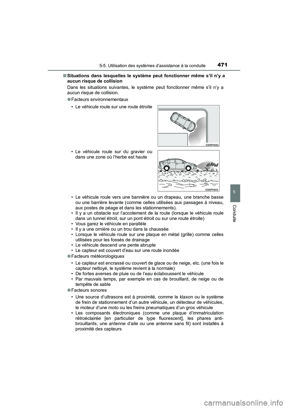 TOYOTA PRIUS PRIME 2019  Manuel du propriétaire (in French) PRIUS PRIME_OM_OM47D13D_(D)
4715-5. Utilisation des systèmes d’assistance à la conduite
5
Conduite
■Situations dans lesquelles le système peut fonctionner même s’il n’y a
aucun risque de c