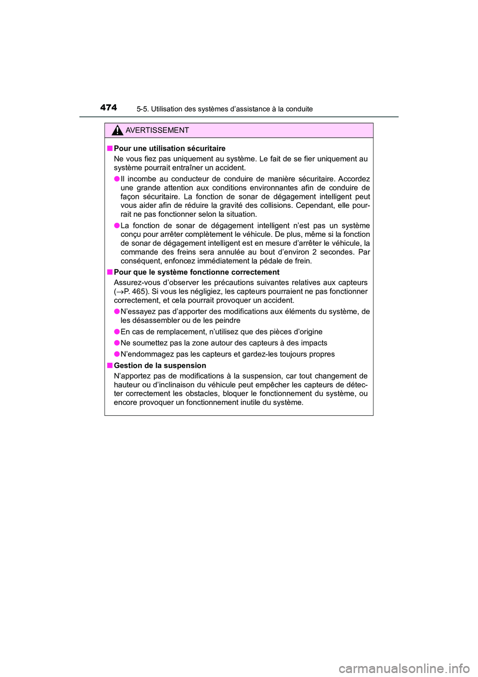 TOYOTA PRIUS PRIME 2019 Manuel du propriétaire (in French) 474
PRIUS PRIME_OM_OM47D13D_(D)
5-5. Utilisation des systèmes d’assistance à la conduite
AVERTISSEMENT
■Pour une utilisation sécuritaire
Ne vous fiez pas uniquement au systèm e. Le fait de se TOYOTA PRIUS PRIME 2019 Manuel du propriétaire (in French) 474
PRIUS PRIME_OM_OM47D13D_(D)
5-5. Utilisation des systèmes d’assistance à la conduite
AVERTISSEMENT
■Pour une utilisation sécuritaire
Ne vous fiez pas uniquement au systèm e. Le fait de se