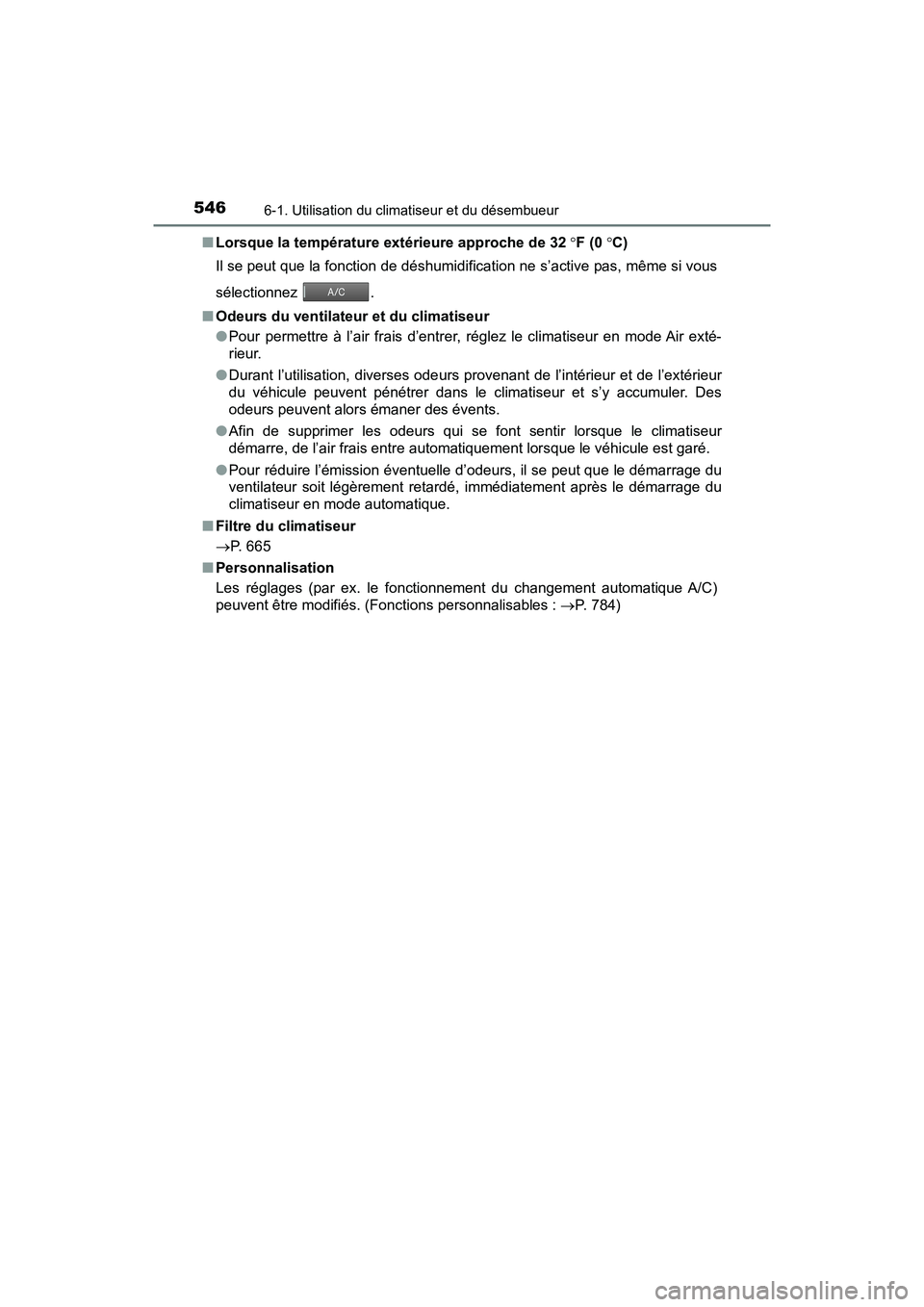 TOYOTA PRIUS PRIME 2019 Manuel du propriétaire (in French) 5466-1. Utilisation du climatiseur et du désembueur
PRIUS PRIME_OM_OM47D13D_(D)■
Lorsque la température extérieure approche de 32 F (0 C)
Il se peut que la fonction de déshumidification TOYOTA PRIUS PRIME 2019 Manuel du propriétaire (in French) 5466-1. Utilisation du climatiseur et du désembueur
PRIUS PRIME_OM_OM47D13D_(D)■
Lorsque la température extérieure approche de 32 F (0 C)
Il se peut que la fonction de déshumidification