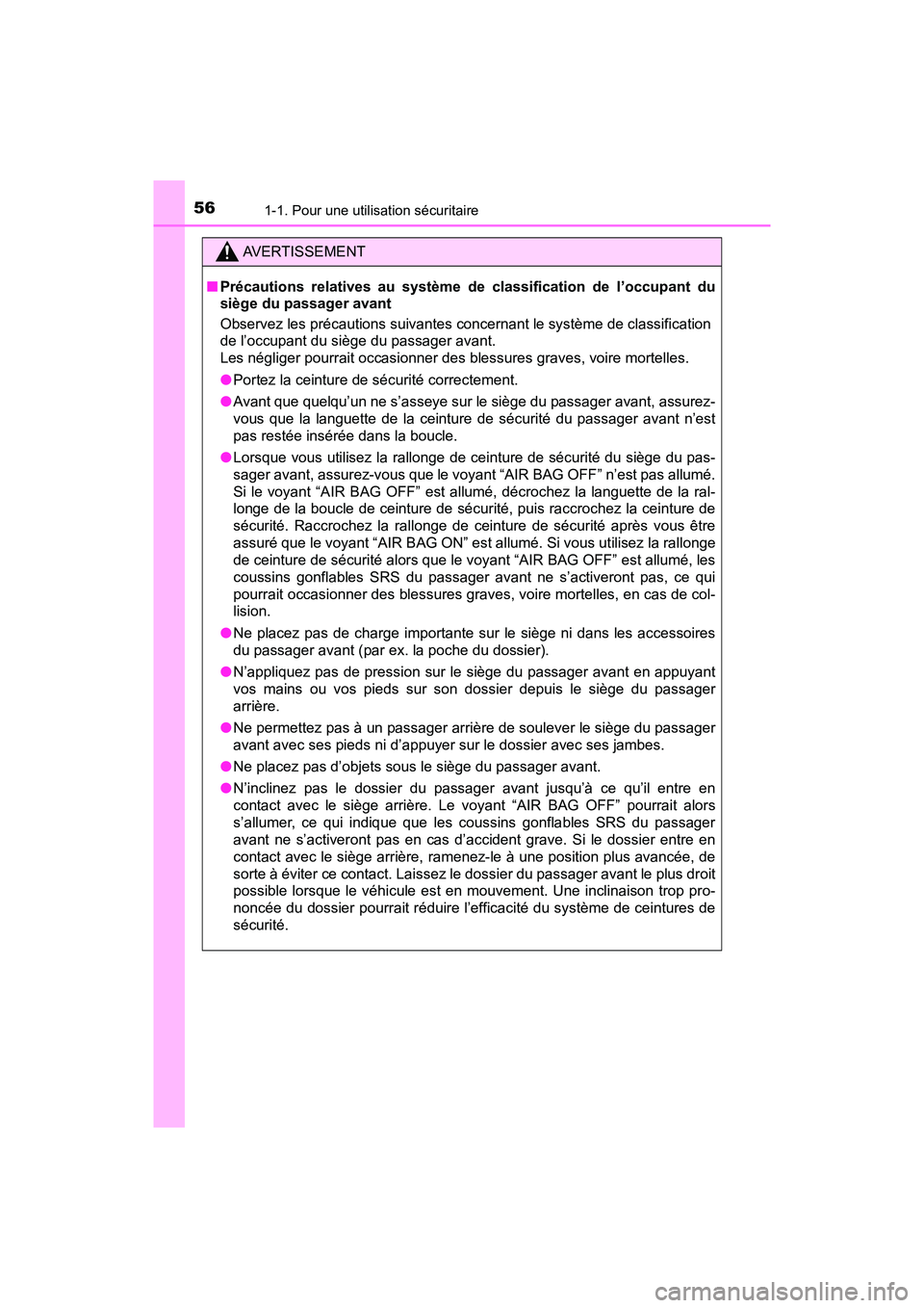 TOYOTA PRIUS PRIME 2019 Manuel du propriétaire (in French) 561-1. Pour une utilisation sécuritaire
PRIUS PRIME_OM_OM47D13D_(D)
AVERTISSEMENT
■Précautions relatives au système de classification de l’occupant du
siège du passager avant
Observez les pré TOYOTA PRIUS PRIME 2019 Manuel du propriétaire (in French) 561-1. Pour une utilisation sécuritaire
PRIUS PRIME_OM_OM47D13D_(D)
AVERTISSEMENT
■Précautions relatives au système de classification de l’occupant du
siège du passager avant
Observez les pré