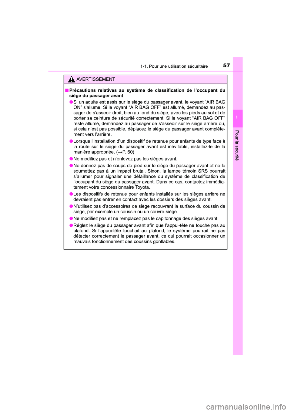 TOYOTA PRIUS PRIME 2019 Manuel du propriétaire (in French) 571-1. Pour une utilisation sécuritaire
PRIUS PRIME_OM_OM47D13D_(D)
1
Pour la sécurité
AVERTISSEMENT
■Précautions relatives au système de classification de l’occupant du
siège du passager av TOYOTA PRIUS PRIME 2019 Manuel du propriétaire (in French) 571-1. Pour une utilisation sécuritaire
PRIUS PRIME_OM_OM47D13D_(D)
1
Pour la sécurité
AVERTISSEMENT
■Précautions relatives au système de classification de l’occupant du
siège du passager av