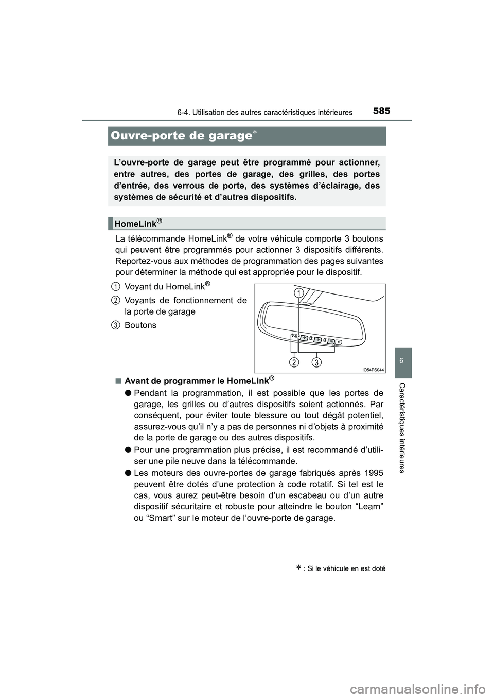 TOYOTA PRIUS PRIME 2019 Manuel du propriétaire (in French) 585
PRIUS PRIME_OM_OM47D13D_(D)
6-4. Utilisation des autres caractéristiques intérieures
6
Caractéristiques intérieures
Ouvre-porte de garage
La télécommande HomeLink® de votre véhicule com TOYOTA PRIUS PRIME 2019 Manuel du propriétaire (in French) 585
PRIUS PRIME_OM_OM47D13D_(D)
6-4. Utilisation des autres caractéristiques intérieures
6
Caractéristiques intérieures
Ouvre-porte de garage
La télécommande HomeLink® de votre véhicule com