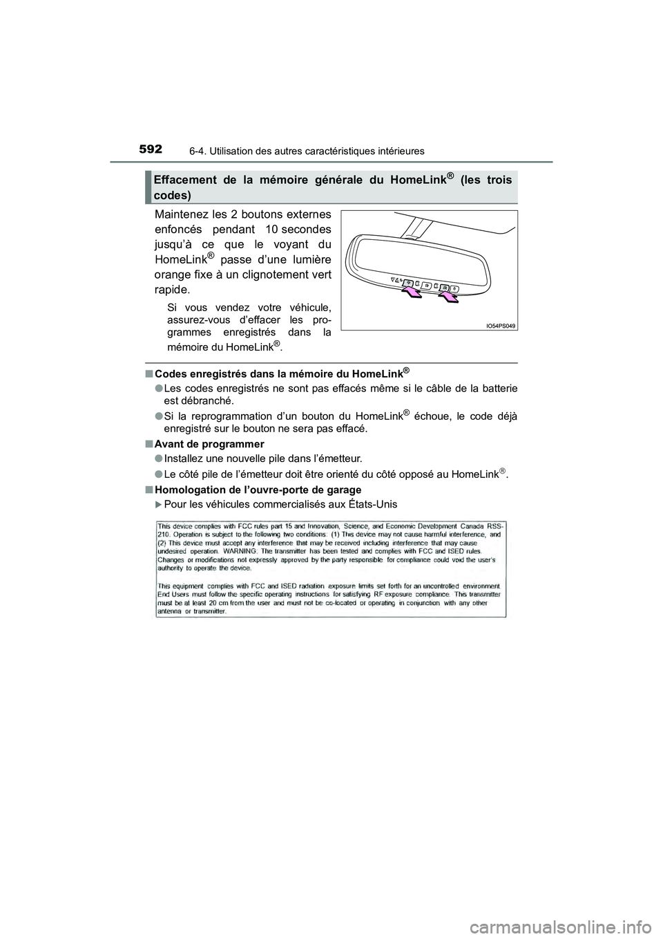 TOYOTA PRIUS PRIME 2019 Manuel du propriétaire (in French) 592
PRIUS PRIME_OM_OM47D13D_(D)
6-4. Utilisation des autres caractéristiques intérieures
Maintenez les 2 boutons externes
enfoncés pendant 10 secondes
jusqu’à ce que le voyant du
HomeLink
® pas TOYOTA PRIUS PRIME 2019 Manuel du propriétaire (in French) 592
PRIUS PRIME_OM_OM47D13D_(D)
6-4. Utilisation des autres caractéristiques intérieures
Maintenez les 2 boutons externes
enfoncés pendant 10 secondes
jusqu’à ce que le voyant du
HomeLink
® pas