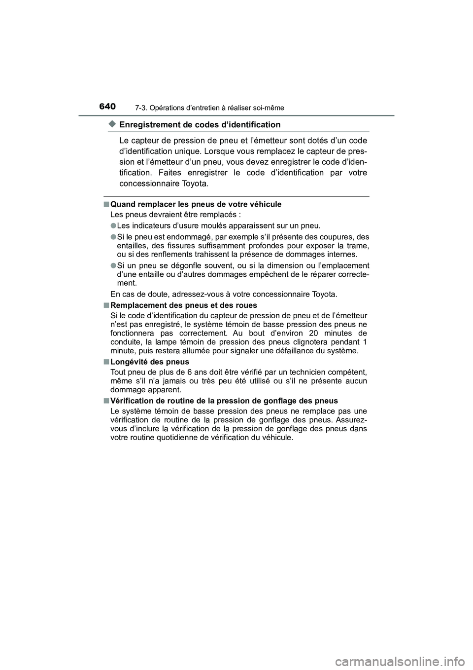 TOYOTA PRIUS PRIME 2019 Manuel du propriétaire (in French) 640
PRIUS PRIME_OM_OM47D13D_(D)
7-3. Opérations d’entretien à réaliser soi-même
◆Enregistrement de codes d’identification
Le capteur de pression de pneu et l’émetteur sont dotés d’un c TOYOTA PRIUS PRIME 2019 Manuel du propriétaire (in French) 640
PRIUS PRIME_OM_OM47D13D_(D)
7-3. Opérations d’entretien à réaliser soi-même
◆Enregistrement de codes d’identification
Le capteur de pression de pneu et l’émetteur sont dotés d’un c