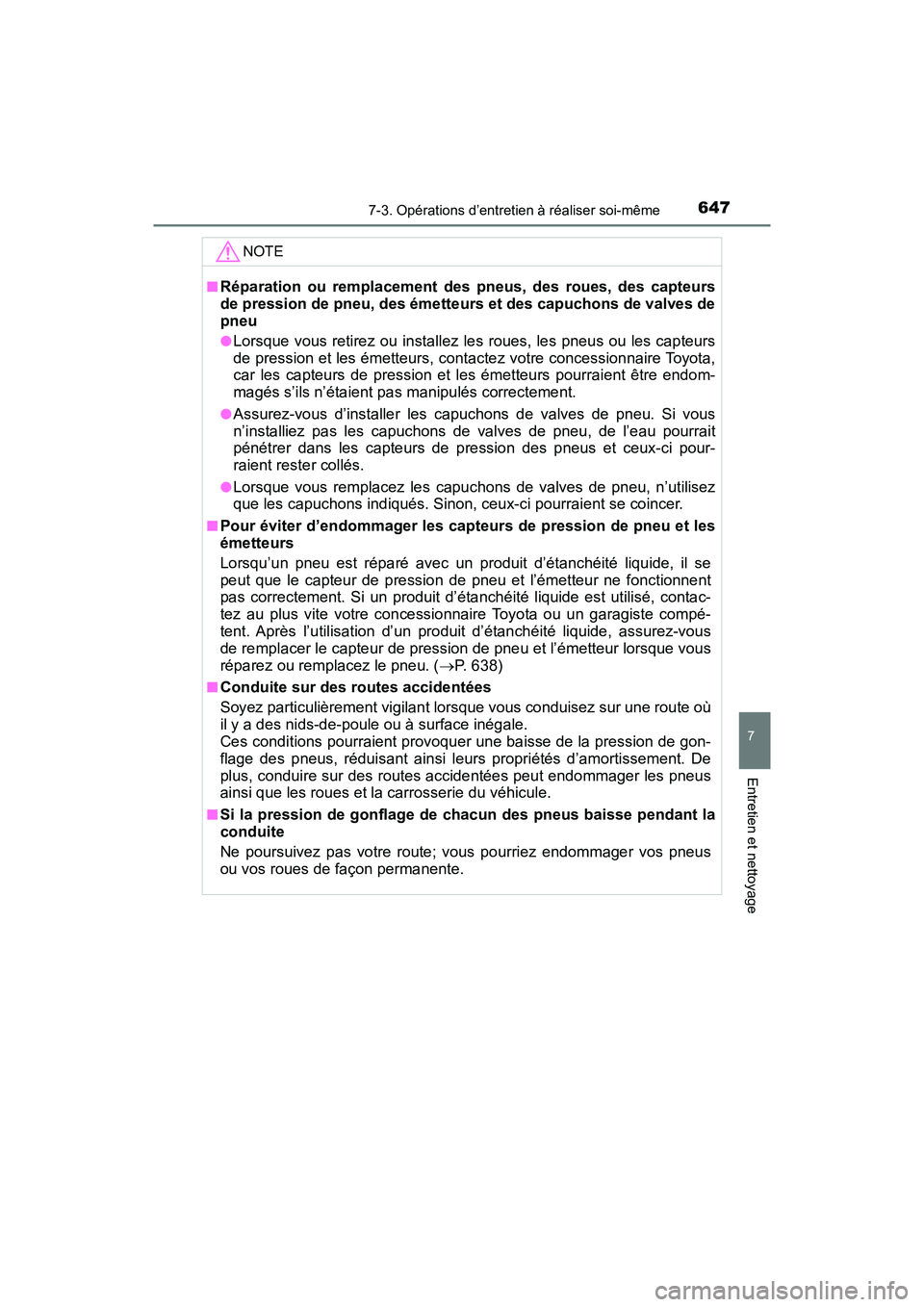 TOYOTA PRIUS PRIME 2019 Manuel du propriétaire (in French) PRIUS PRIME_OM_OM47D13D_(D)
6477-3. Opérations d’entretien à réaliser soi-même
7
Entretien et nettoyage
NOTE
■Réparation ou remplacement des pneus, des roues, des capteurs
de pression de pneu TOYOTA PRIUS PRIME 2019 Manuel du propriétaire (in French) PRIUS PRIME_OM_OM47D13D_(D)
6477-3. Opérations d’entretien à réaliser soi-même
7
Entretien et nettoyage
NOTE
■Réparation ou remplacement des pneus, des roues, des capteurs
de pression de pneu