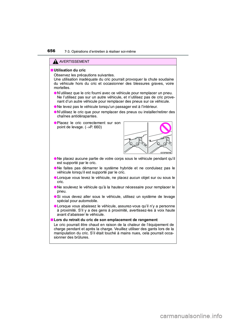 TOYOTA PRIUS PRIME 2019 Manuel du propriétaire (in French) 656
PRIUS PRIME_OM_OM47D13D_(D)
7-3. Opérations d’entretien à réaliser soi-même
AVERTISSEMENT
■Utilisation du cric
Observez les précautions suivantes.
Une utilisation inadéquate du cric pou TOYOTA PRIUS PRIME 2019 Manuel du propriétaire (in French) 656
PRIUS PRIME_OM_OM47D13D_(D)
7-3. Opérations d’entretien à réaliser soi-même
AVERTISSEMENT
■Utilisation du cric
Observez les précautions suivantes.
Une utilisation inadéquate du cric pou