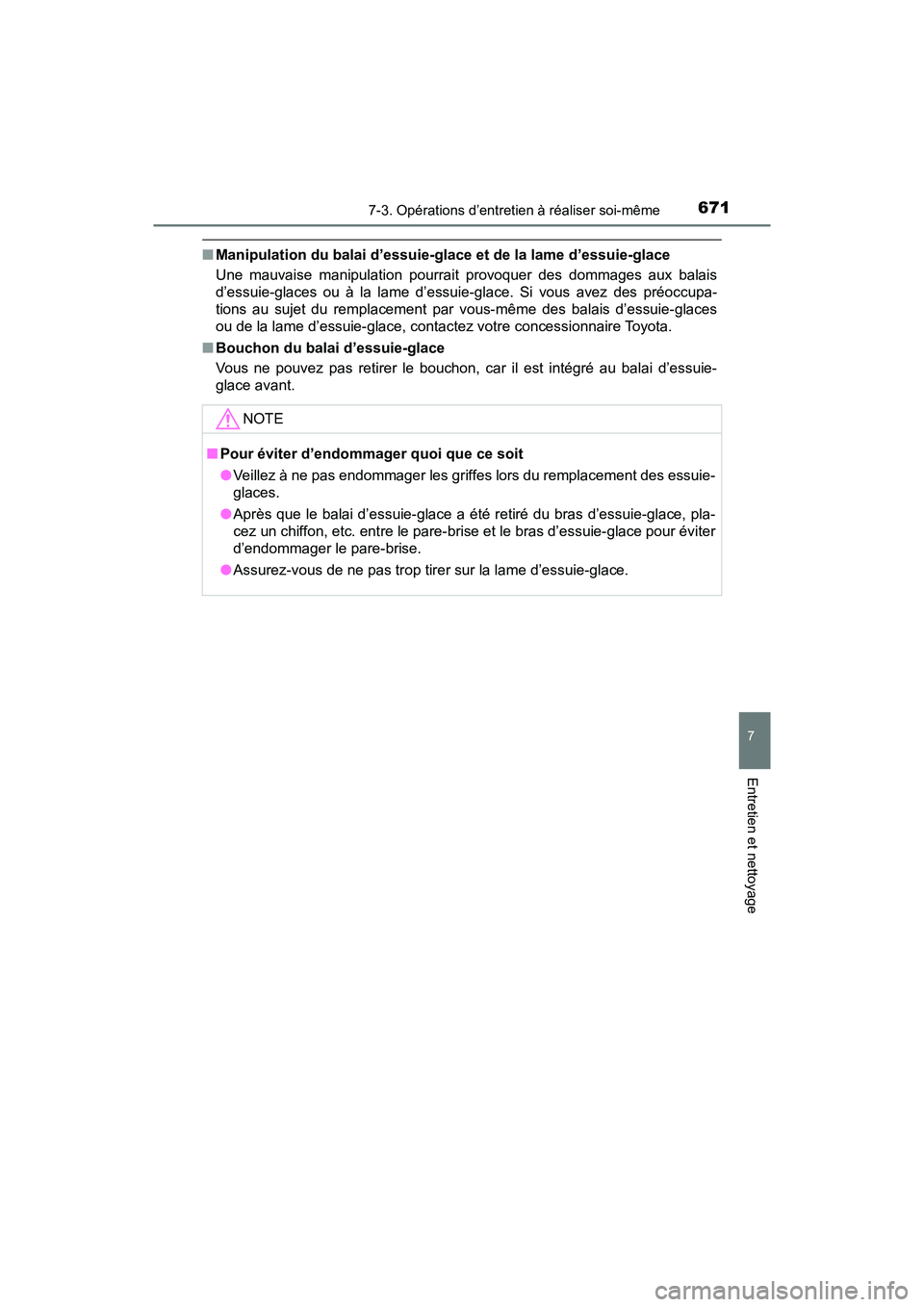 TOYOTA PRIUS PRIME 2019 Manuel du propriétaire (in French) PRIUS PRIME_OM_OM47D13D_(D)
6717-3. Opérations d’entretien à réaliser soi-même
7
Entretien et nettoyage
■Manipulation du balai d’essuie-glace et de la lame d’essuie-glace
Une mauvaise mani TOYOTA PRIUS PRIME 2019 Manuel du propriétaire (in French) PRIUS PRIME_OM_OM47D13D_(D)
6717-3. Opérations d’entretien à réaliser soi-même
7
Entretien et nettoyage
■Manipulation du balai d’essuie-glace et de la lame d’essuie-glace
Une mauvaise mani