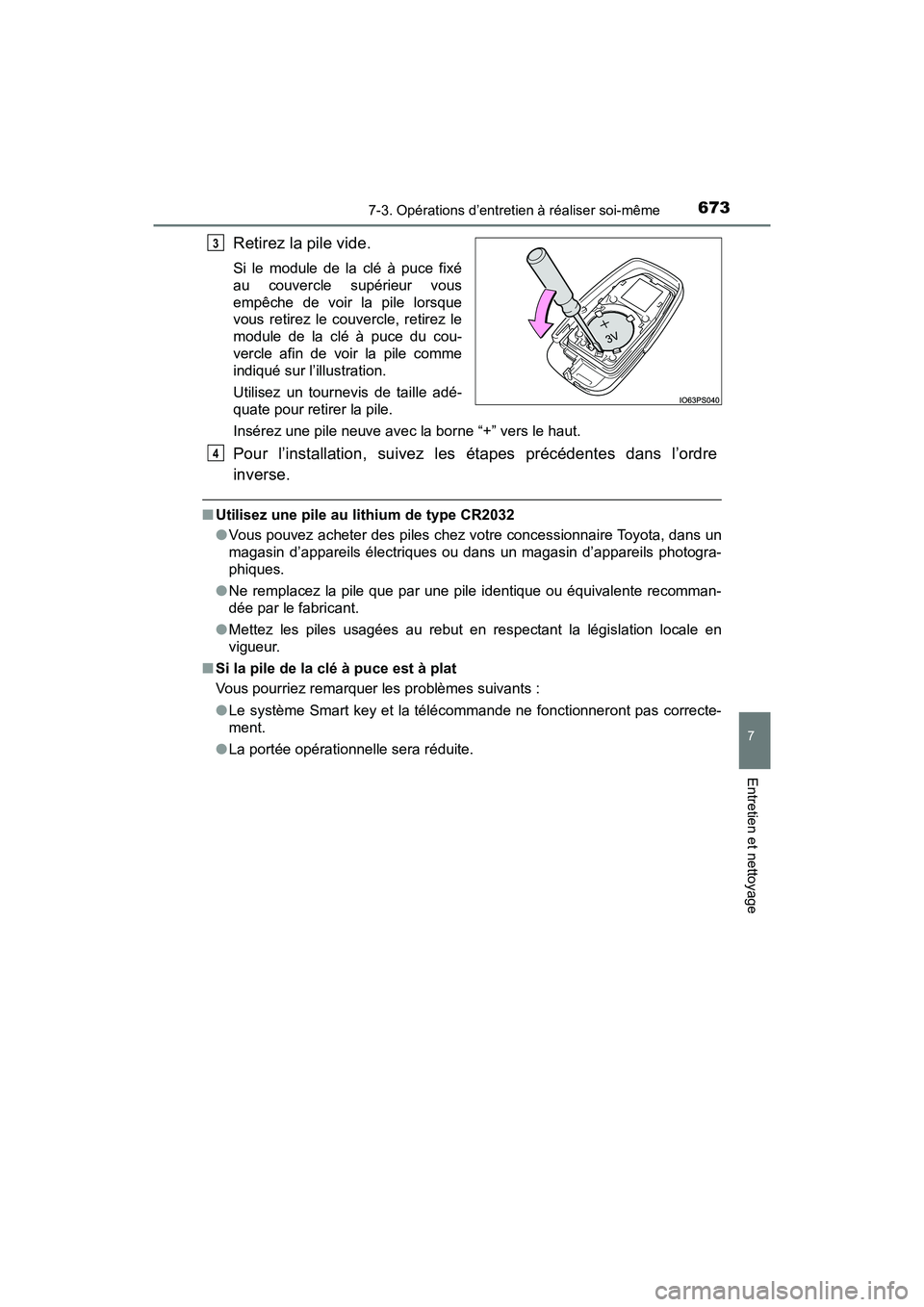 TOYOTA PRIUS PRIME 2019 Manuel du propriétaire (in French) PRIUS PRIME_OM_OM47D13D_(D)
6737-3. Opérations d’entretien à réaliser soi-même
7
Entretien et nettoyage
Retirez la pile vide.
Si le module de la clé à puce fixé
au couvercle supérieur vous
e TOYOTA PRIUS PRIME 2019 Manuel du propriétaire (in French) PRIUS PRIME_OM_OM47D13D_(D)
6737-3. Opérations d’entretien à réaliser soi-même
7
Entretien et nettoyage
Retirez la pile vide.
Si le module de la clé à puce fixé
au couvercle supérieur vous
e