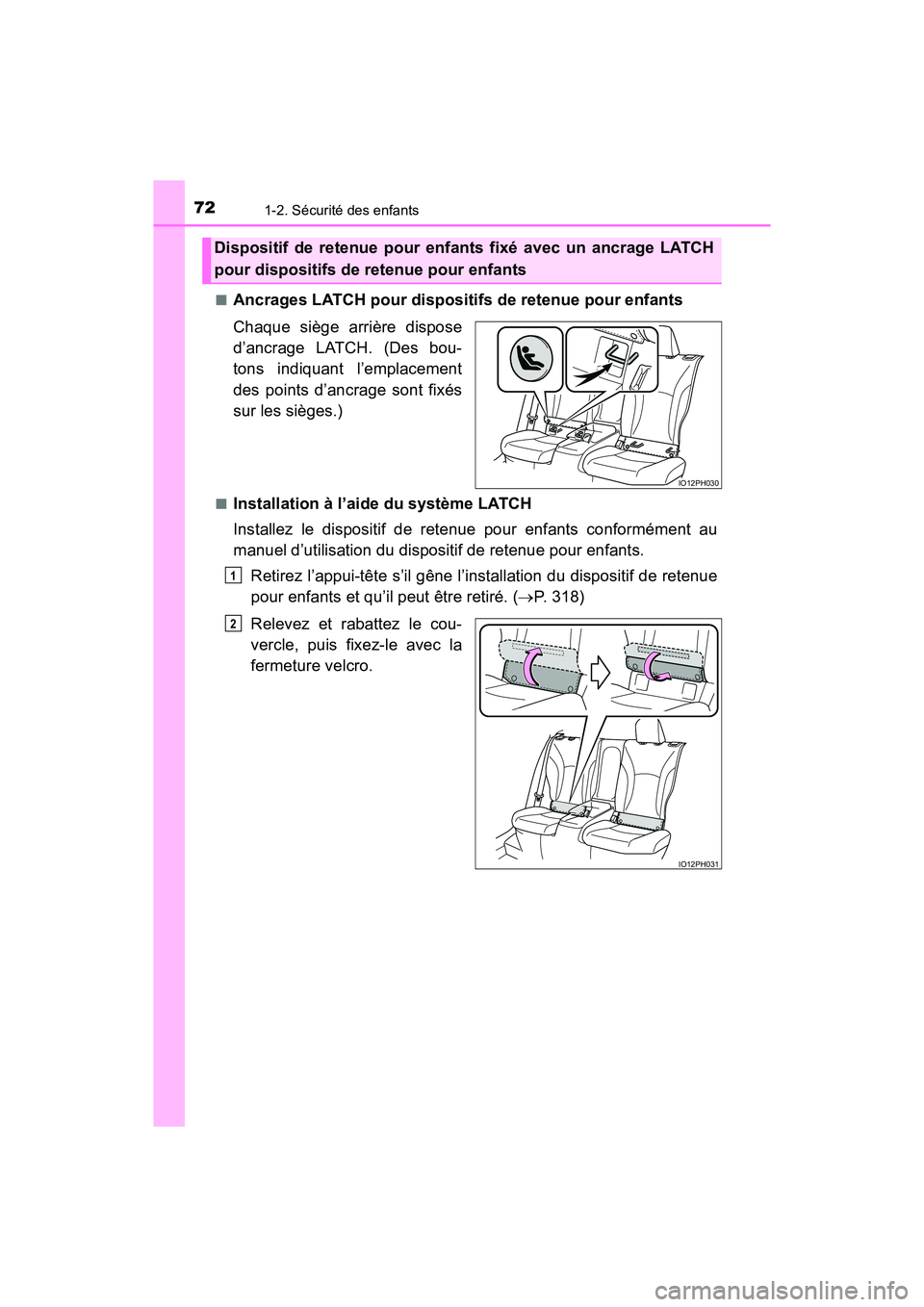 TOYOTA PRIUS PRIME 2019 Manuel du propriétaire (in French) 721-2. Sécurité des enfants
PRIUS PRIME_OM_OM47D13D_(D)■
Ancrages LATCH pour dispositifs de retenue pour enfants
Chaque siège arrière dispose
d’ancrage LATCH. (Des bou-
tons indiquant l’empl TOYOTA PRIUS PRIME 2019 Manuel du propriétaire (in French) 721-2. Sécurité des enfants
PRIUS PRIME_OM_OM47D13D_(D)■
Ancrages LATCH pour dispositifs de retenue pour enfants
Chaque siège arrière dispose
d’ancrage LATCH. (Des bou-
tons indiquant l’empl