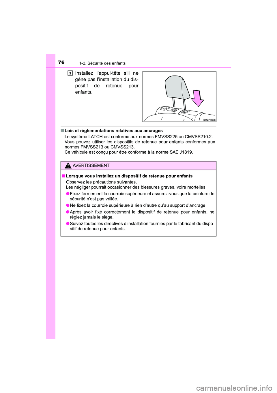 TOYOTA PRIUS PRIME 2019 Manuel du propriétaire (in French) 761-2. Sécurité des enfants
PRIUS PRIME_OM_OM47D13D_(D)
Installez l’appui-tête s’il ne
gêne pas l’installation du dis-
positif de retenue pour
enfants.
■Lois et réglementations relatives TOYOTA PRIUS PRIME 2019 Manuel du propriétaire (in French) 761-2. Sécurité des enfants
PRIUS PRIME_OM_OM47D13D_(D)
Installez l’appui-tête s’il ne
gêne pas l’installation du dis-
positif de retenue pour
enfants.
■Lois et réglementations relatives