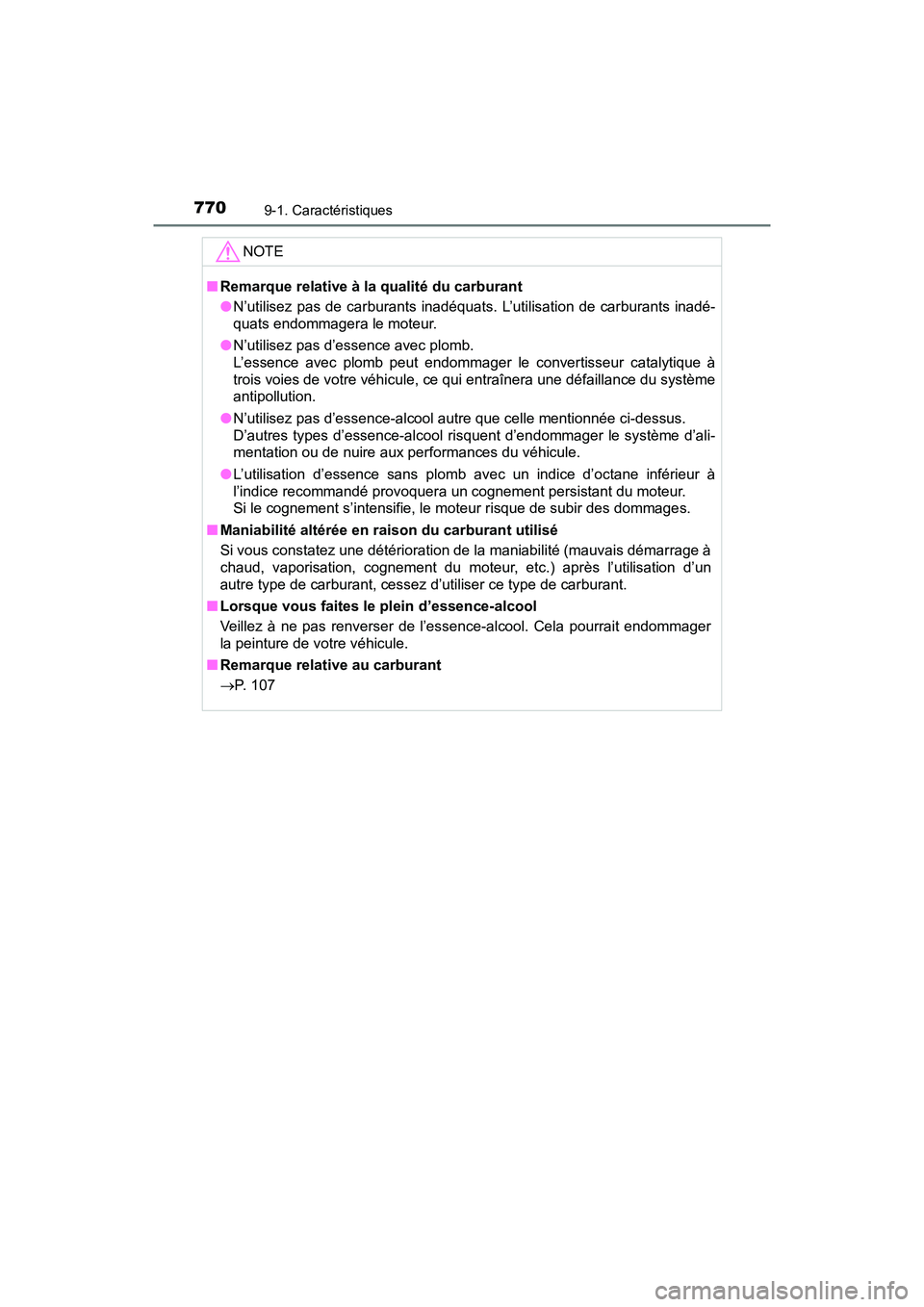 TOYOTA PRIUS PRIME 2019 Manuel du propriétaire (in French) 770
PRIUS PRIME_OM_OM47D13D_(D)
9-1. Caractéristiques
NOTE
■Remarque relative à la qualité du carburant
●N’utilisez pas de carburants inadéquats. L’utilisation de carburants inadé-
quats TOYOTA PRIUS PRIME 2019 Manuel du propriétaire (in French) 770
PRIUS PRIME_OM_OM47D13D_(D)
9-1. Caractéristiques
NOTE
■Remarque relative à la qualité du carburant
●N’utilisez pas de carburants inadéquats. L’utilisation de carburants inadé-
quats