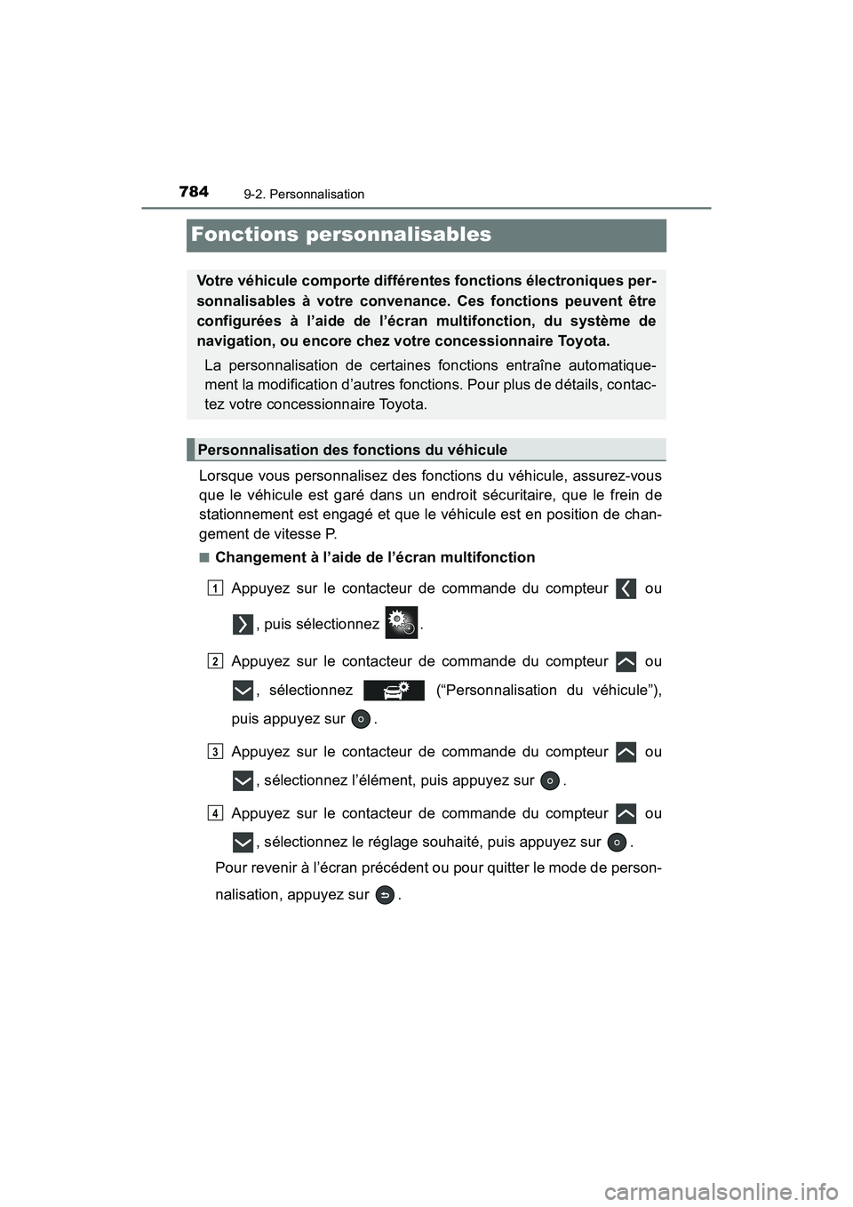 TOYOTA PRIUS PRIME 2019 Manuel du propriétaire (in French) 784
PRIUS PRIME_OM_OM47D13D_(D)
9-2. Personnalisation
Fonctions personnalisables
Lorsque vous personnalisez des fonctions du véhicule, assurez-vous
que le véhicule est garé dans un endroit sécurit TOYOTA PRIUS PRIME 2019 Manuel du propriétaire (in French) 784
PRIUS PRIME_OM_OM47D13D_(D)
9-2. Personnalisation
Fonctions personnalisables
Lorsque vous personnalisez des fonctions du véhicule, assurez-vous
que le véhicule est garé dans un endroit sécurit