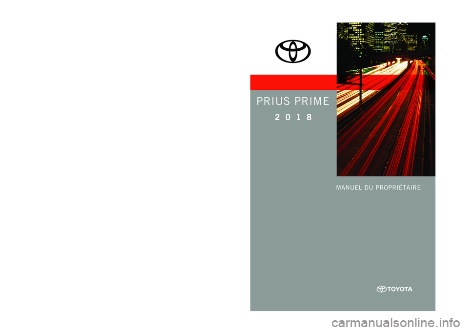 TOYOTA PRIUS PRIME 2018 Manuel du propriétaire (in French) TOYOTA PRIUS PRIME 2018 Manuel du propriétaire (in French)
