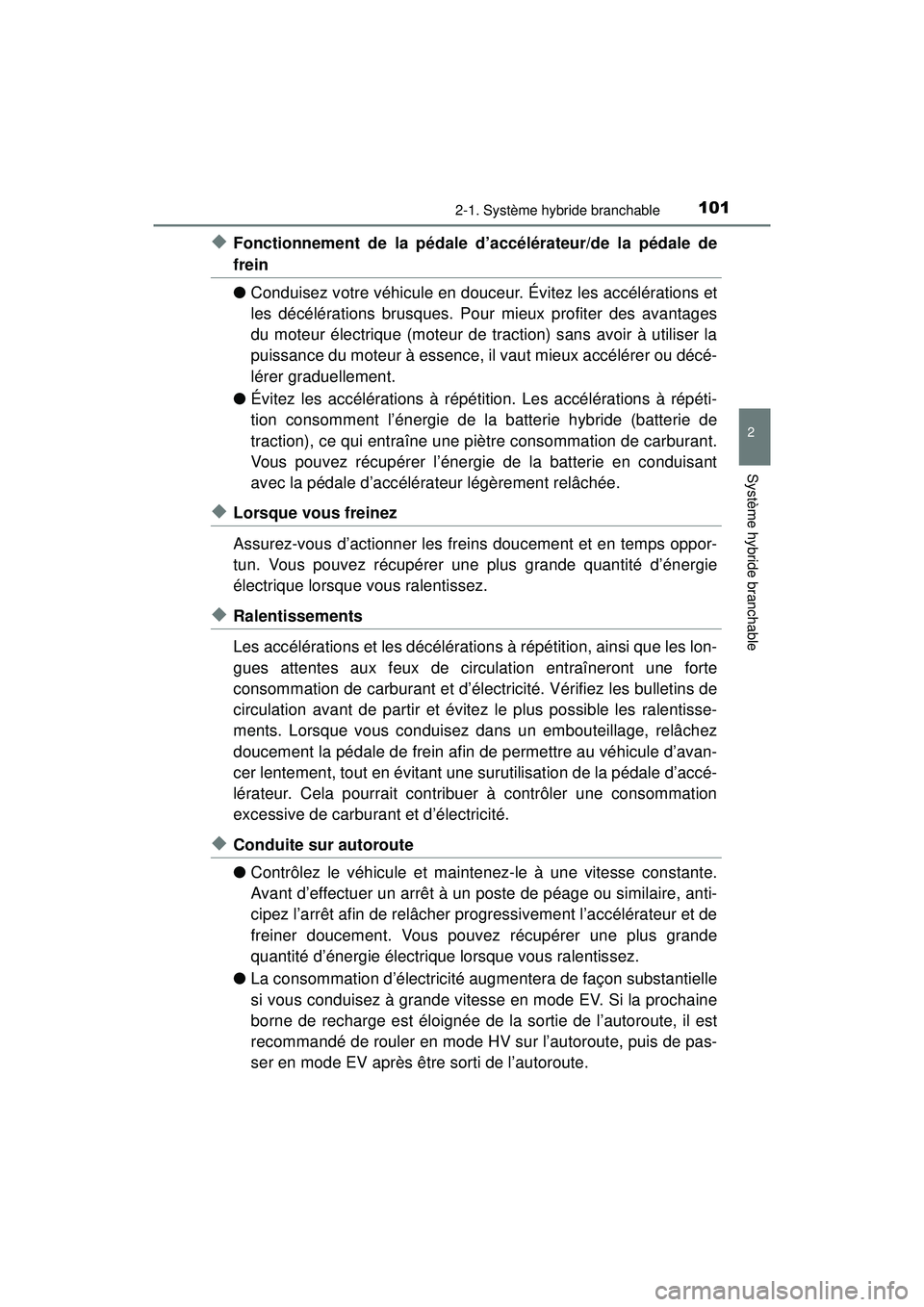 TOYOTA PRIUS PRIME 2018  Manuel du propriétaire (in French) PRIUS PRIME_OM_OM47C17D_(D)
1012-1. Système hybride branchable
2
Système hybride branchable
◆Fonctionnement de la pédale d’accélérateur/de la pédale de
frein
●Conduisez votre véhicule en 