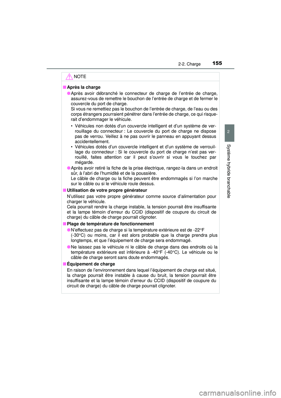 TOYOTA PRIUS PRIME 2018 Manuel du propriétaire (in French) PRIUS PRIME_OM_OM47C17D_(D)
1552-2. Charge
2
Système hybride branchable
NOTE
■Après la charge
●Après avoir débranché le connecteur de charge de l’entrée de charge,
assurez-vous de remettre TOYOTA PRIUS PRIME 2018 Manuel du propriétaire (in French) PRIUS PRIME_OM_OM47C17D_(D)
1552-2. Charge
2
Système hybride branchable
NOTE
■Après la charge
●Après avoir débranché le connecteur de charge de l’entrée de charge,
assurez-vous de remettre