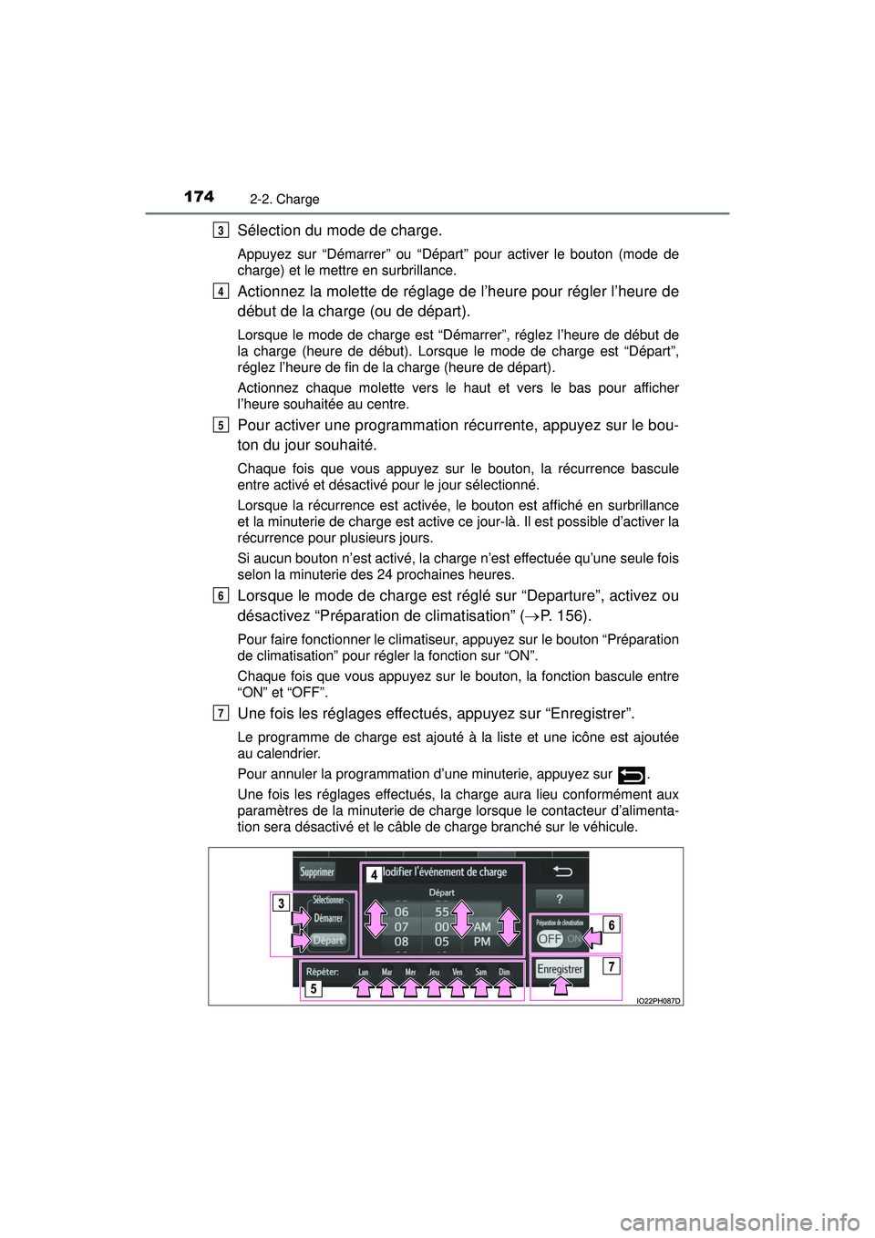 TOYOTA PRIUS PRIME 2018 Manuel du propriétaire (in French) 174
PRIUS PRIME_OM_OM47C17D_(D)
2-2. Charge
Sélection du mode de charge.
Appuyez sur “Démarrer” ou “Départ” pour activer le bouton (mode de
charge) et le mettre en surbrillance.
Actionnez l TOYOTA PRIUS PRIME 2018 Manuel du propriétaire (in French) 174
PRIUS PRIME_OM_OM47C17D_(D)
2-2. Charge
Sélection du mode de charge.
Appuyez sur “Démarrer” ou “Départ” pour activer le bouton (mode de
charge) et le mettre en surbrillance.
Actionnez l