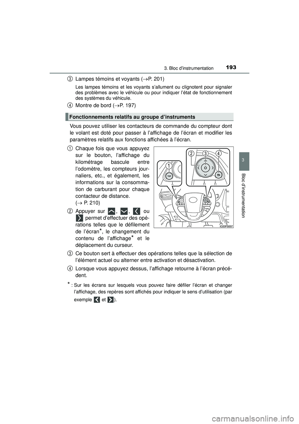 TOYOTA PRIUS PRIME 2018  Manuel du propriétaire (in French) PRIUS PRIME_OM_OM47C17D_(D)
1933. Bloc d’instrumentation
3
Bloc d’instrumentation
Lampes témoins et voyants (P. 201)
Les lampes témoins et les voyants s’allument ou clignotent pour signaler