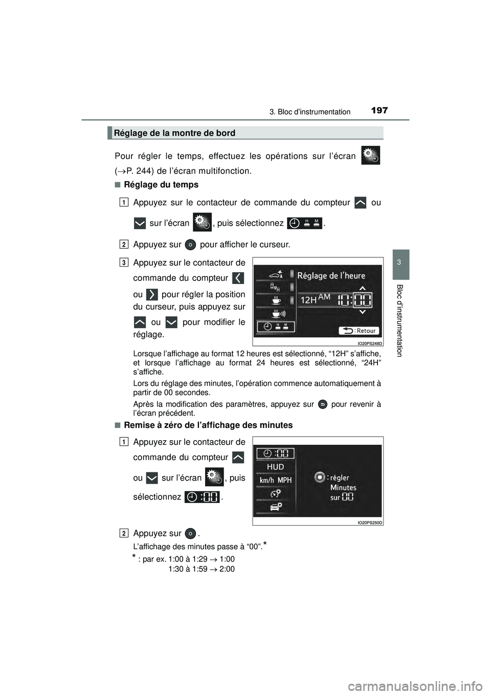 TOYOTA PRIUS PRIME 2018  Manuel du propriétaire (in French) PRIUS PRIME_OM_OM47C17D_(D)
1973. Bloc d’instrumentation
3
Bloc d’instrumentation
Pour régler le temps, effectuez les opérations sur l’écran 
( P. 244) de l’écran multifonction.
■Rég