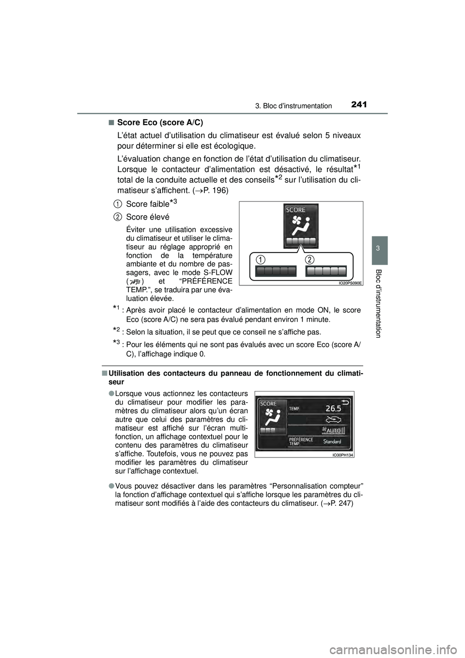 TOYOTA PRIUS PRIME 2018 Manuel du propriétaire (in French) PRIUS PRIME_OM_OM47C17D_(D)
2413. Bloc d’instrumentation
3
Bloc d’instrumentation
■Score Eco (score A/C)
L’état actuel d’utilisation du climatiseur est évalué selon 5 niveaux
pour déterm TOYOTA PRIUS PRIME 2018 Manuel du propriétaire (in French) PRIUS PRIME_OM_OM47C17D_(D)
2413. Bloc d’instrumentation
3
Bloc d’instrumentation
■Score Eco (score A/C)
L’état actuel d’utilisation du climatiseur est évalué selon 5 niveaux
pour déterm