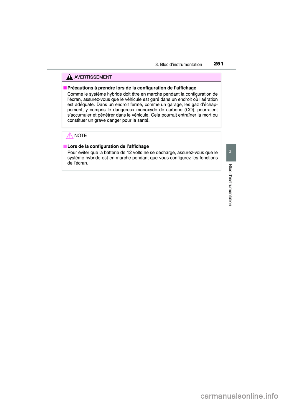 TOYOTA PRIUS PRIME 2018 Manuel du propriétaire (in French) PRIUS PRIME_OM_OM47C17D_(D)
2513. Bloc d’instrumentation
3
Bloc d’instrumentation
AVERTISSEMENT
■Précautions à prendre lors de la configuration de l’affichage
Comme le système hybride doit TOYOTA PRIUS PRIME 2018 Manuel du propriétaire (in French) PRIUS PRIME_OM_OM47C17D_(D)
2513. Bloc d’instrumentation
3
Bloc d’instrumentation
AVERTISSEMENT
■Précautions à prendre lors de la configuration de l’affichage
Comme le système hybride doit