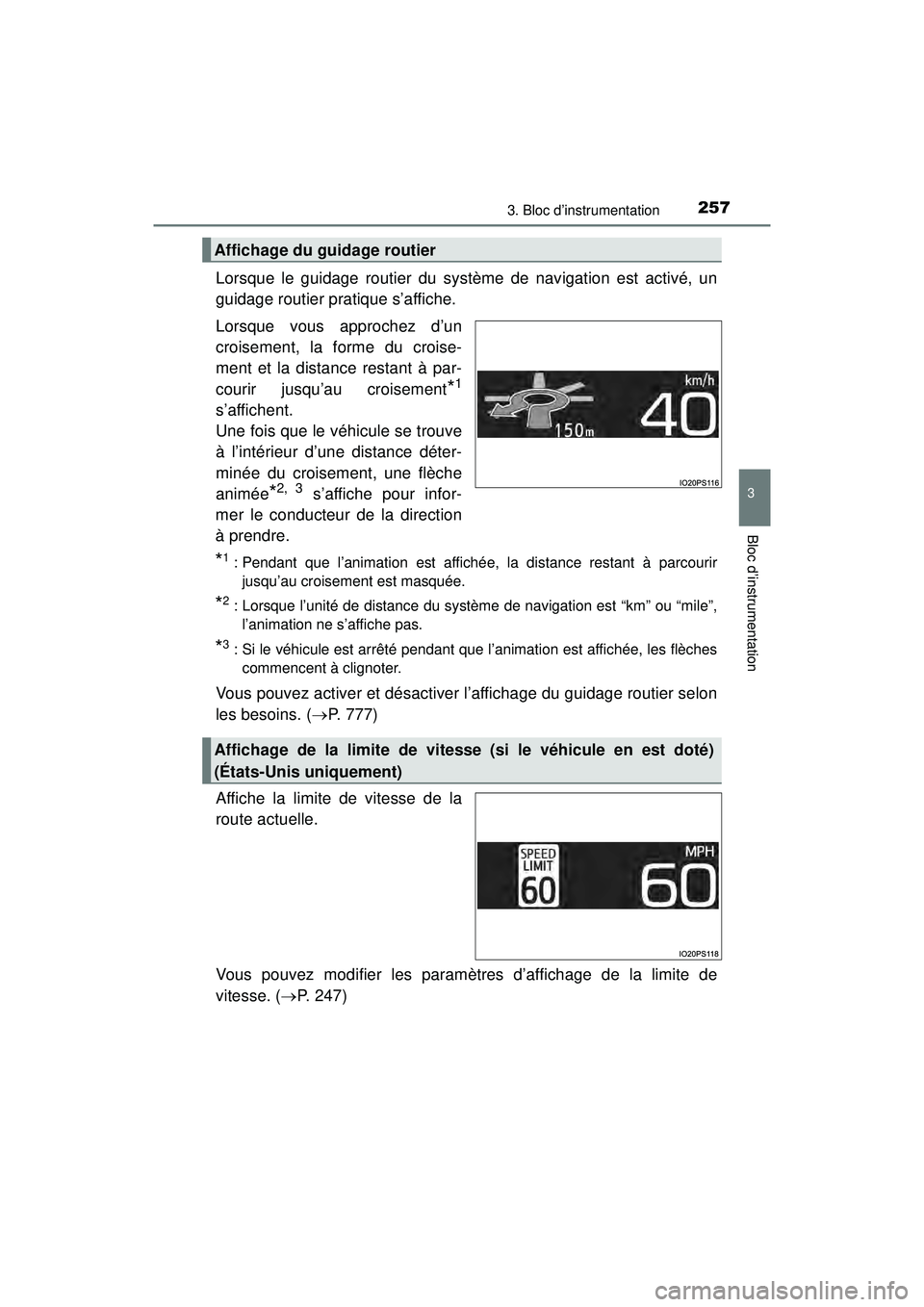 TOYOTA PRIUS PRIME 2018 Manuel du propriétaire (in French) PRIUS PRIME_OM_OM47C17D_(D)
2573. Bloc d’instrumentation
3
Bloc d’instrumentation
Lorsque le guidage routier du système de navigation est activé, un
guidage routier pratique s’affiche.
Lorsque TOYOTA PRIUS PRIME 2018 Manuel du propriétaire (in French) PRIUS PRIME_OM_OM47C17D_(D)
2573. Bloc d’instrumentation
3
Bloc d’instrumentation
Lorsque le guidage routier du système de navigation est activé, un
guidage routier pratique s’affiche.
Lorsque