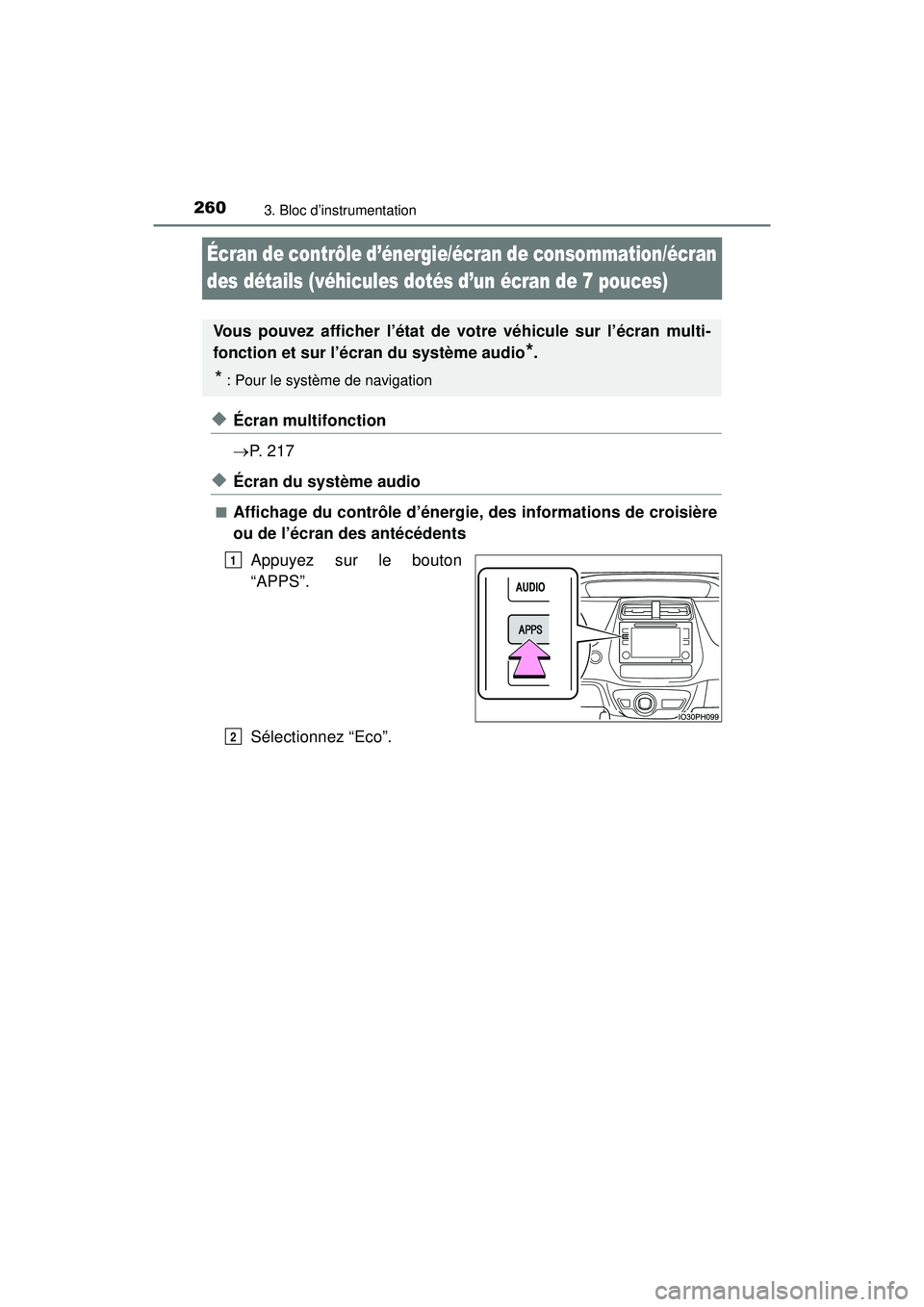 TOYOTA PRIUS PRIME 2018 Manuel du propriétaire (in French) 260
PRIUS PRIME_OM_OM47C17D_(D)
3. Bloc d’instrumentation
Écran de contrôle d’énergie/écran de consommation/écran
des détails (véhicules dotés d’un écran de 7 pouces)
◆Écran multifo TOYOTA PRIUS PRIME 2018 Manuel du propriétaire (in French) 260
PRIUS PRIME_OM_OM47C17D_(D)
3. Bloc d’instrumentation
Écran de contrôle d’énergie/écran de consommation/écran
des détails (véhicules dotés d’un écran de 7 pouces)
◆Écran multifo