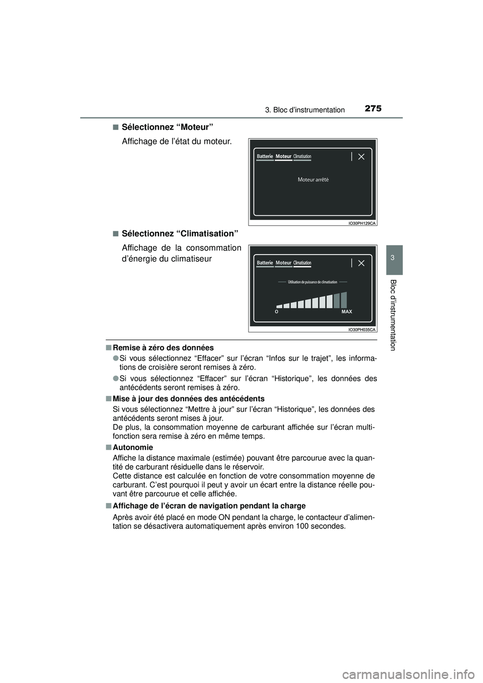 TOYOTA PRIUS PRIME 2018 Manuel du propriétaire (in French) PRIUS PRIME_OM_OM47C17D_(D)
2753. Bloc d’instrumentation
3
Bloc d’instrumentation
■Sélectionnez “Moteur”
Affichage de l’état du moteur.
■Sélectionnez “Climatisation”
Affichage de TOYOTA PRIUS PRIME 2018 Manuel du propriétaire (in French) PRIUS PRIME_OM_OM47C17D_(D)
2753. Bloc d’instrumentation
3
Bloc d’instrumentation
■Sélectionnez “Moteur”
Affichage de l’état du moteur.
■Sélectionnez “Climatisation”
Affichage de