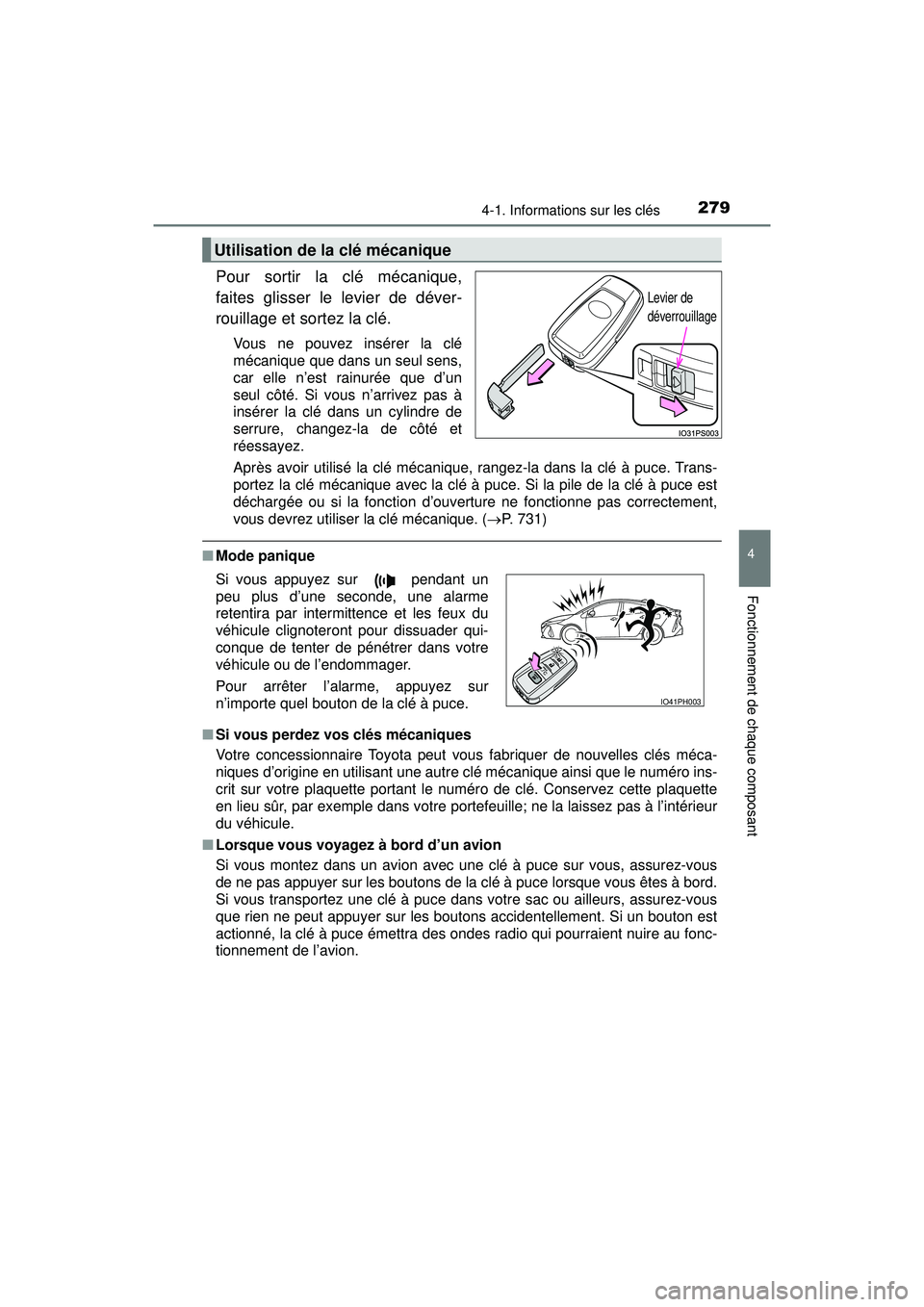 TOYOTA PRIUS PRIME 2018 Manuel du propriétaire (in French) PRIUS PRIME_OM_OM47C17D_(D)
2794-1. Informations sur les clés
4
Fonctionnement de chaque composant
Pour sortir la clé mécanique,
faites glisser le levier de déver-
rouillage et sortez la clé.
Vou TOYOTA PRIUS PRIME 2018 Manuel du propriétaire (in French) PRIUS PRIME_OM_OM47C17D_(D)
2794-1. Informations sur les clés
4
Fonctionnement de chaque composant
Pour sortir la clé mécanique,
faites glisser le levier de déver-
rouillage et sortez la clé.
Vou