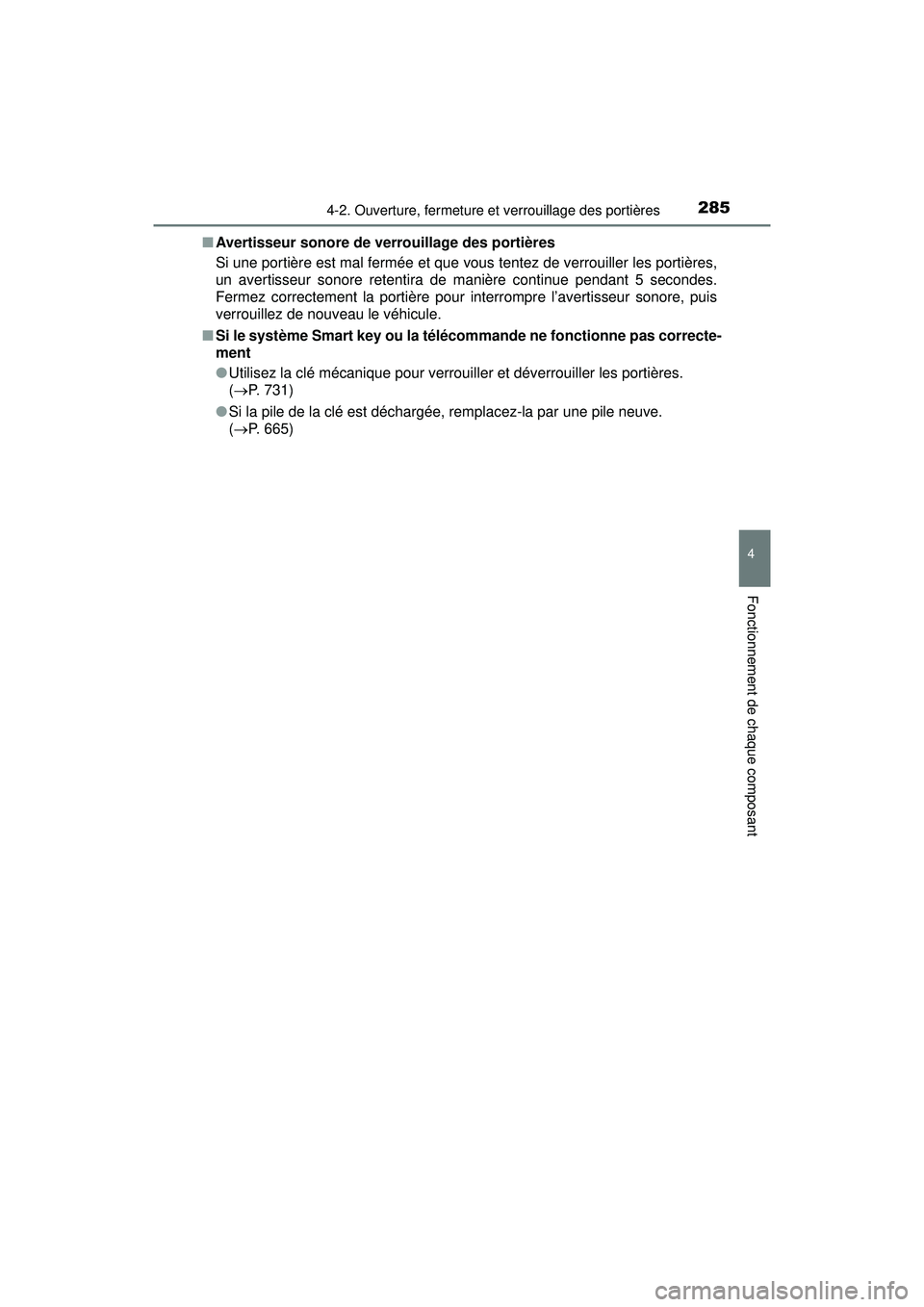 TOYOTA PRIUS PRIME 2018 Manuel du propriétaire (in French) PRIUS PRIME_OM_OM47C17D_(D)
2854-2. Ouverture, fermeture et verrouillage des portières
4
Fonctionnement de chaque composant
■Avertisseur sonore de verrouillage des portières
Si une portière est m TOYOTA PRIUS PRIME 2018 Manuel du propriétaire (in French) PRIUS PRIME_OM_OM47C17D_(D)
2854-2. Ouverture, fermeture et verrouillage des portières
4
Fonctionnement de chaque composant
■Avertisseur sonore de verrouillage des portières
Si une portière est m