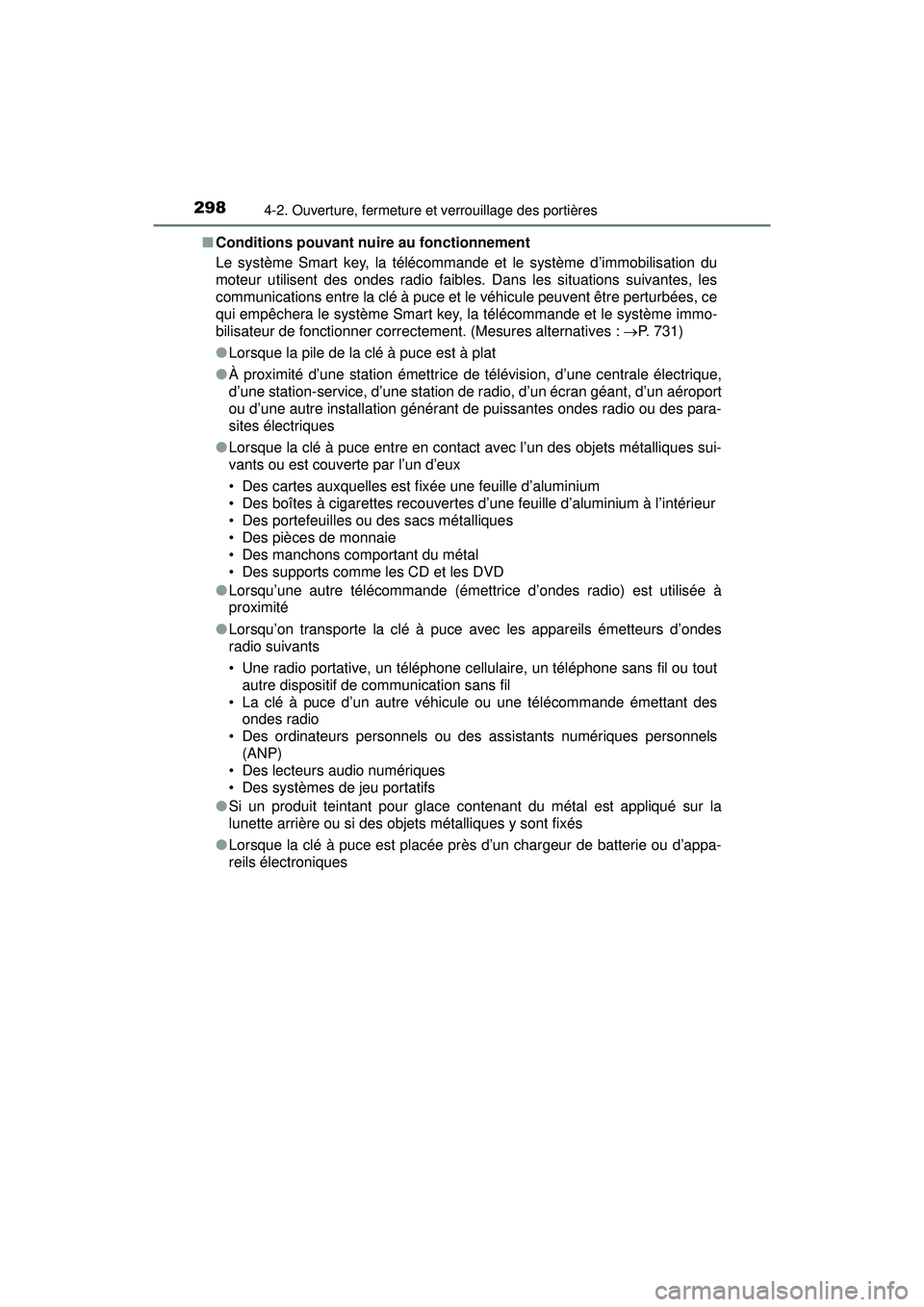 TOYOTA PRIUS PRIME 2018 Manuel du propriétaire (in French) 298
PRIUS PRIME_OM_OM47C17D_(D)
4-2. Ouverture, fermeture et verrouillage des portières
■Conditions pouvant nuire au fonctionnement
Le système Smart key, la télécommande et le système d’immob TOYOTA PRIUS PRIME 2018 Manuel du propriétaire (in French) 298
PRIUS PRIME_OM_OM47C17D_(D)
4-2. Ouverture, fermeture et verrouillage des portières
■Conditions pouvant nuire au fonctionnement
Le système Smart key, la télécommande et le système d’immob