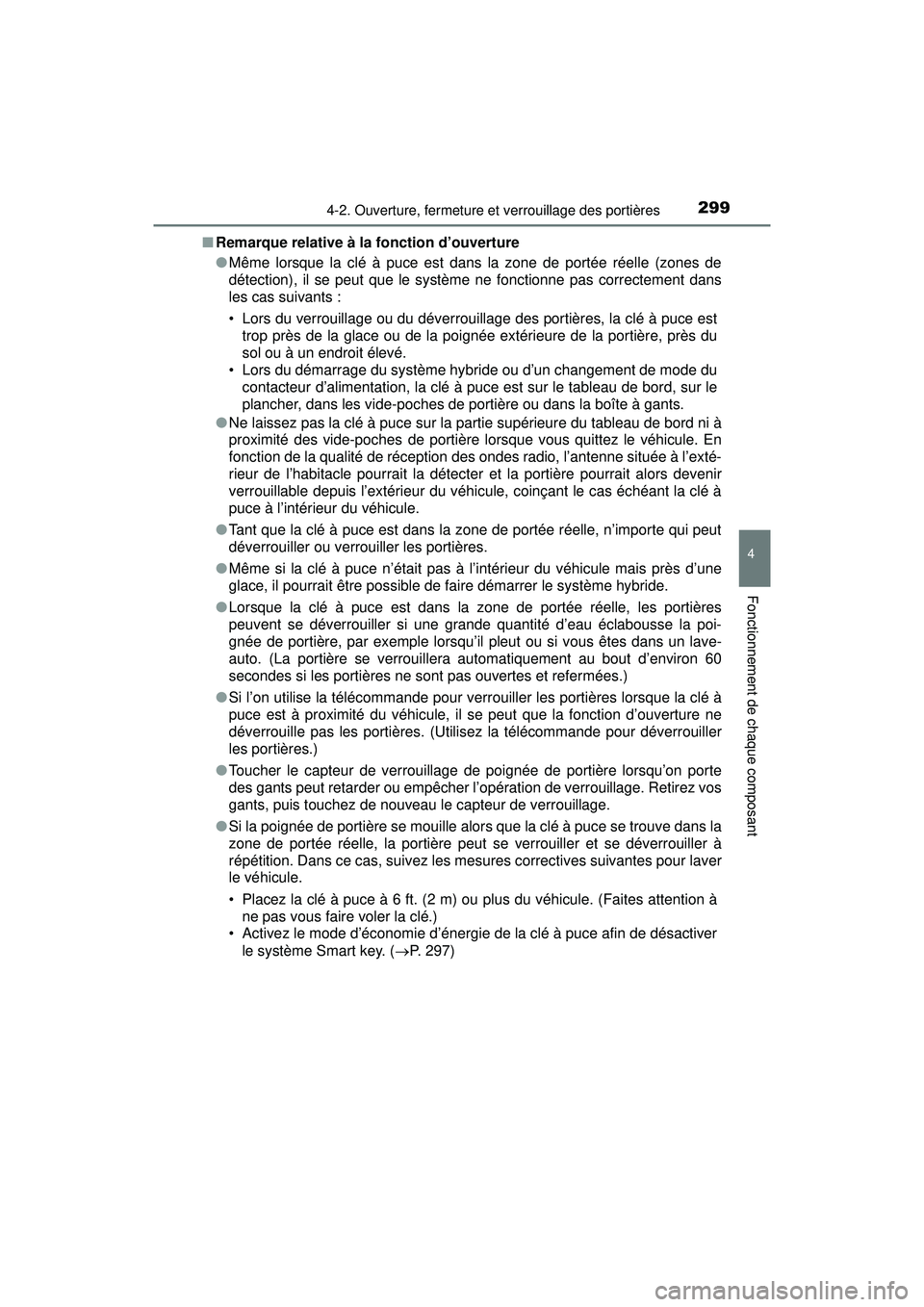 TOYOTA PRIUS PRIME 2018 Manuel du propriétaire (in French) PRIUS PRIME_OM_OM47C17D_(D)
2994-2. Ouverture, fermeture et verrouillage des portières
4
Fonctionnement de chaque composant
■Remarque relative à la fonction d’ouverture
●Même lorsque la clé TOYOTA PRIUS PRIME 2018 Manuel du propriétaire (in French) PRIUS PRIME_OM_OM47C17D_(D)
2994-2. Ouverture, fermeture et verrouillage des portières
4
Fonctionnement de chaque composant
■Remarque relative à la fonction d’ouverture
●Même lorsque la clé