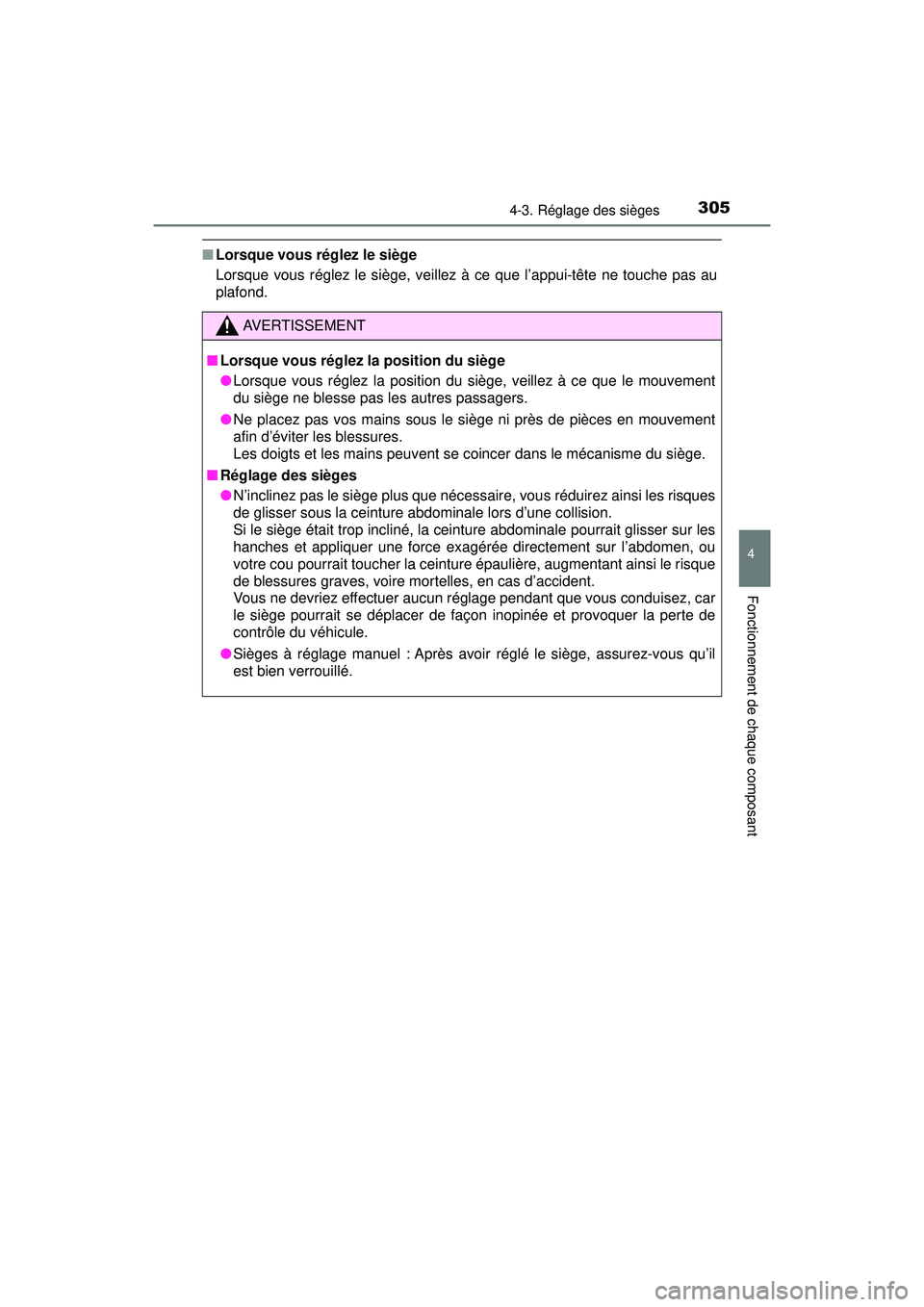 TOYOTA PRIUS PRIME 2018 Manuel du propriétaire (in French) PRIUS PRIME_OM_OM47C17D_(D)
3054-3. Réglage des sièges
4
Fonctionnement de chaque composant
■Lorsque vous réglez le siège
Lorsque vous réglez le siège, veillez à ce que l’appui-tête ne tou TOYOTA PRIUS PRIME 2018 Manuel du propriétaire (in French) PRIUS PRIME_OM_OM47C17D_(D)
3054-3. Réglage des sièges
4
Fonctionnement de chaque composant
■Lorsque vous réglez le siège
Lorsque vous réglez le siège, veillez à ce que l’appui-tête ne tou