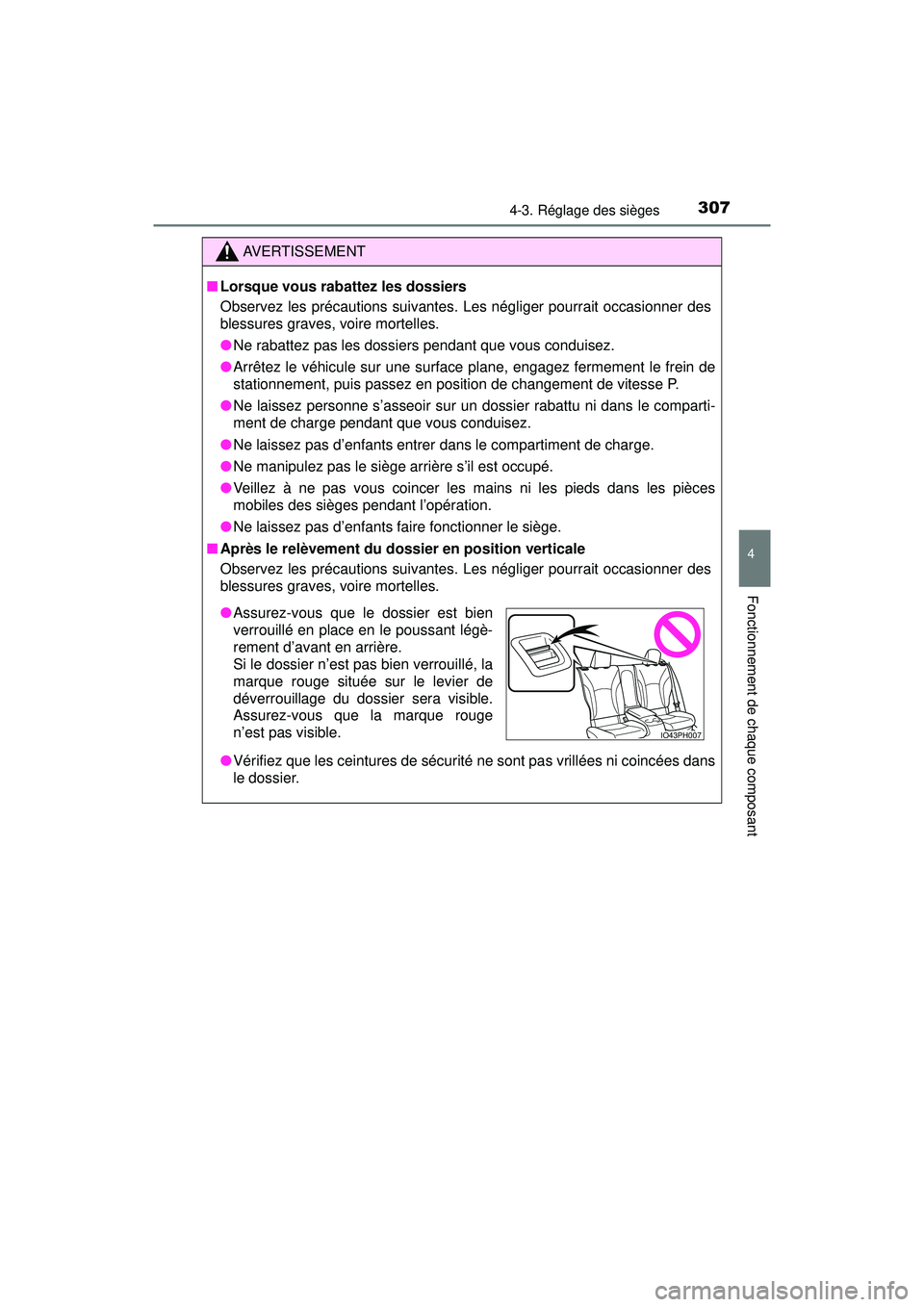 TOYOTA PRIUS PRIME 2018 Manuel du propriétaire (in French) PRIUS PRIME_OM_OM47C17D_(D)
3074-3. Réglage des sièges
4
Fonctionnement de chaque composant
AVERTISSEMENT
■Lorsque vous rabattez les dossiers
Observez les précautions suivantes. Les négliger pou TOYOTA PRIUS PRIME 2018 Manuel du propriétaire (in French) PRIUS PRIME_OM_OM47C17D_(D)
3074-3. Réglage des sièges
4
Fonctionnement de chaque composant
AVERTISSEMENT
■Lorsque vous rabattez les dossiers
Observez les précautions suivantes. Les négliger pou