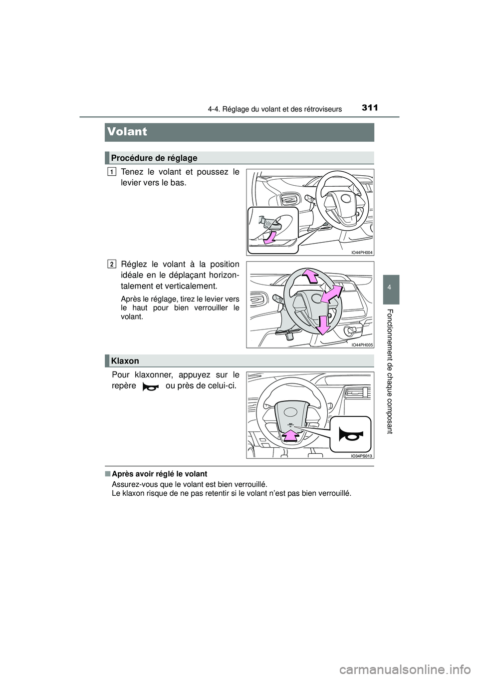 TOYOTA PRIUS PRIME 2018 Manuel du propriétaire (in French) 3114-4. Réglage du volant et des rétroviseurs
PRIUS PRIME_OM_OM47C17D_(D)
4
Fonctionnement de chaque composant
Volant
Tenez le volant et poussez le
levier vers le bas.
Réglez le volant à la positi TOYOTA PRIUS PRIME 2018 Manuel du propriétaire (in French) 3114-4. Réglage du volant et des rétroviseurs
PRIUS PRIME_OM_OM47C17D_(D)
4
Fonctionnement de chaque composant
Volant
Tenez le volant et poussez le
levier vers le bas.
Réglez le volant à la positi